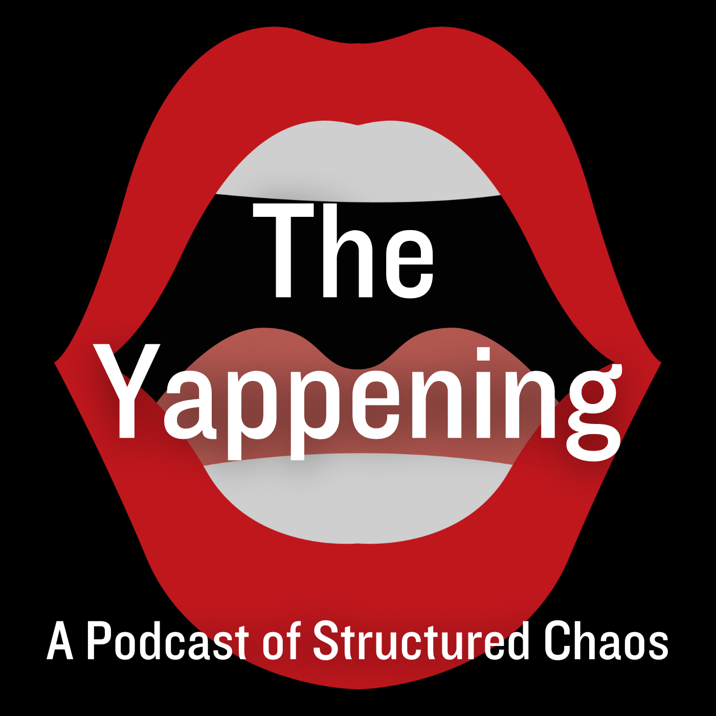 The Yappening: A Podcast of Structured Chaos