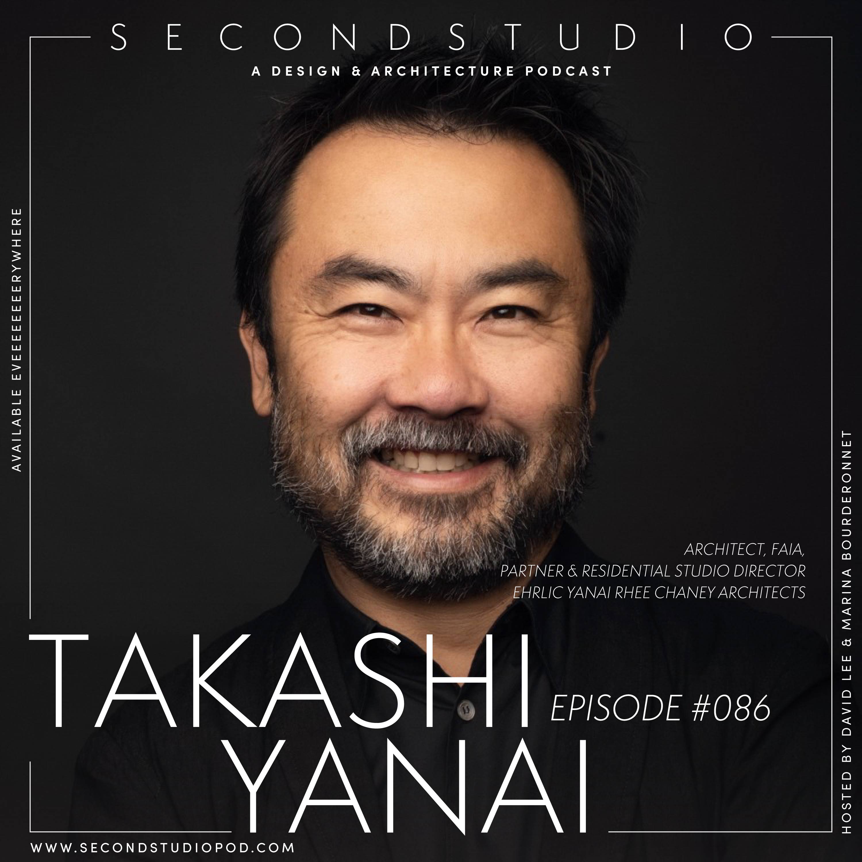 #86 - Takashi Yanai, Architect, Partner & Residential Studio Director at EYRC Architects