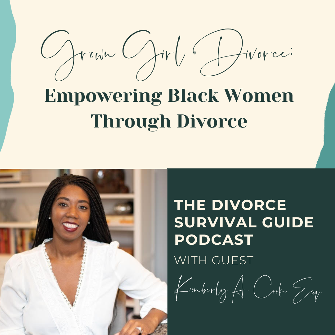 Episode 225: Grown Girl Divorce: Empowering Black Women Through Divorce with Kimberly A. Cook, Esq.
