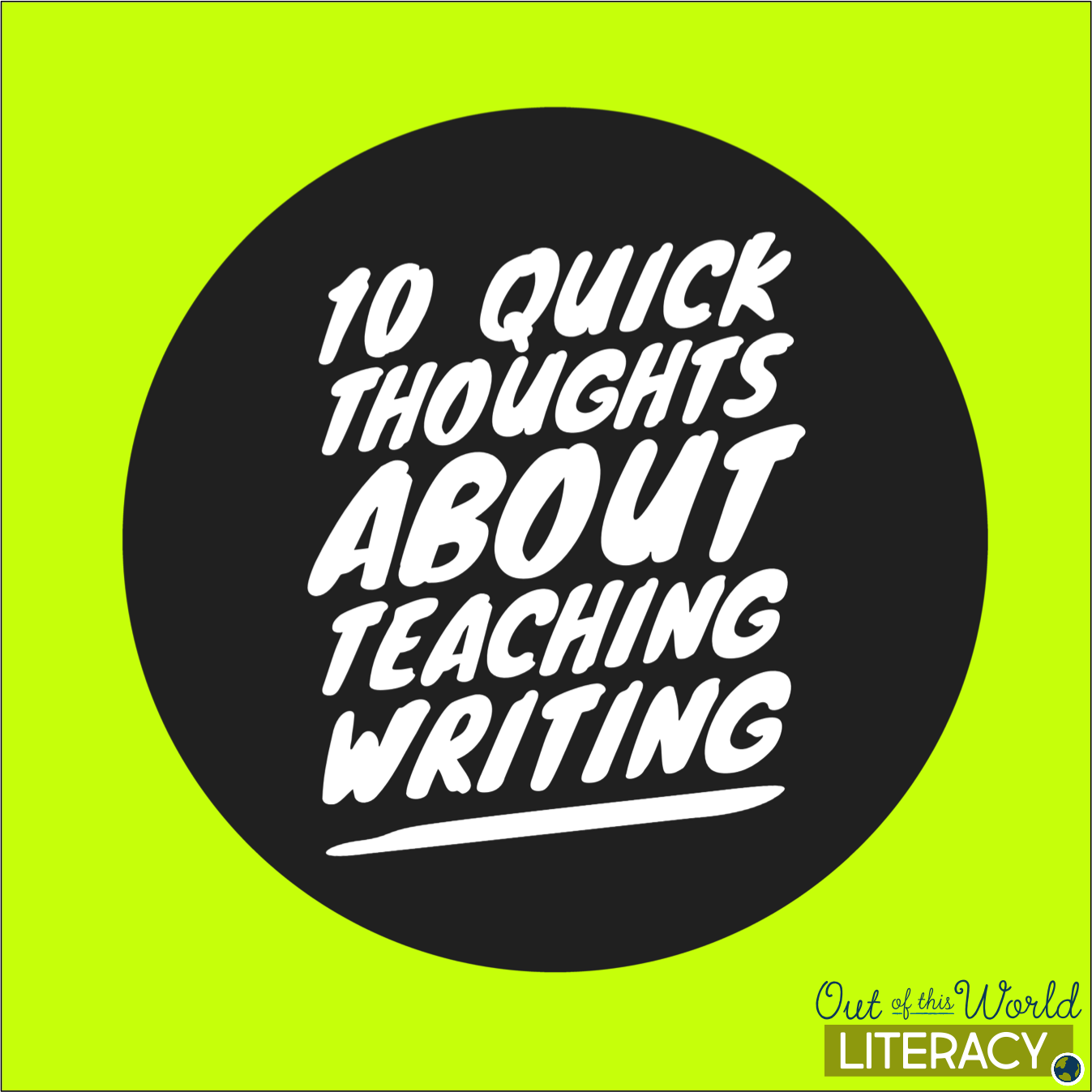 10 Quick Thoughts About Teaching Writing