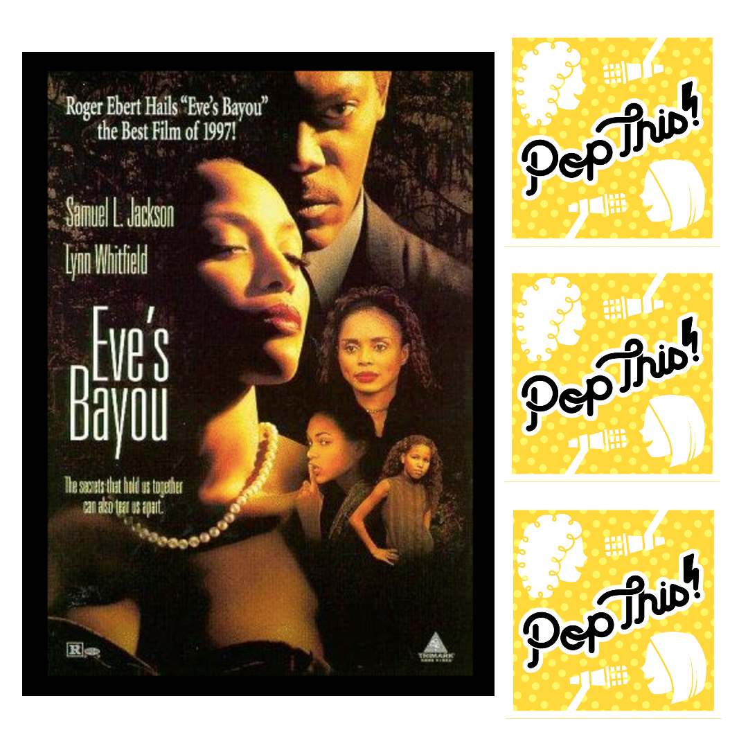 Pop This! Podcast Episode 253: Eve's Bayou