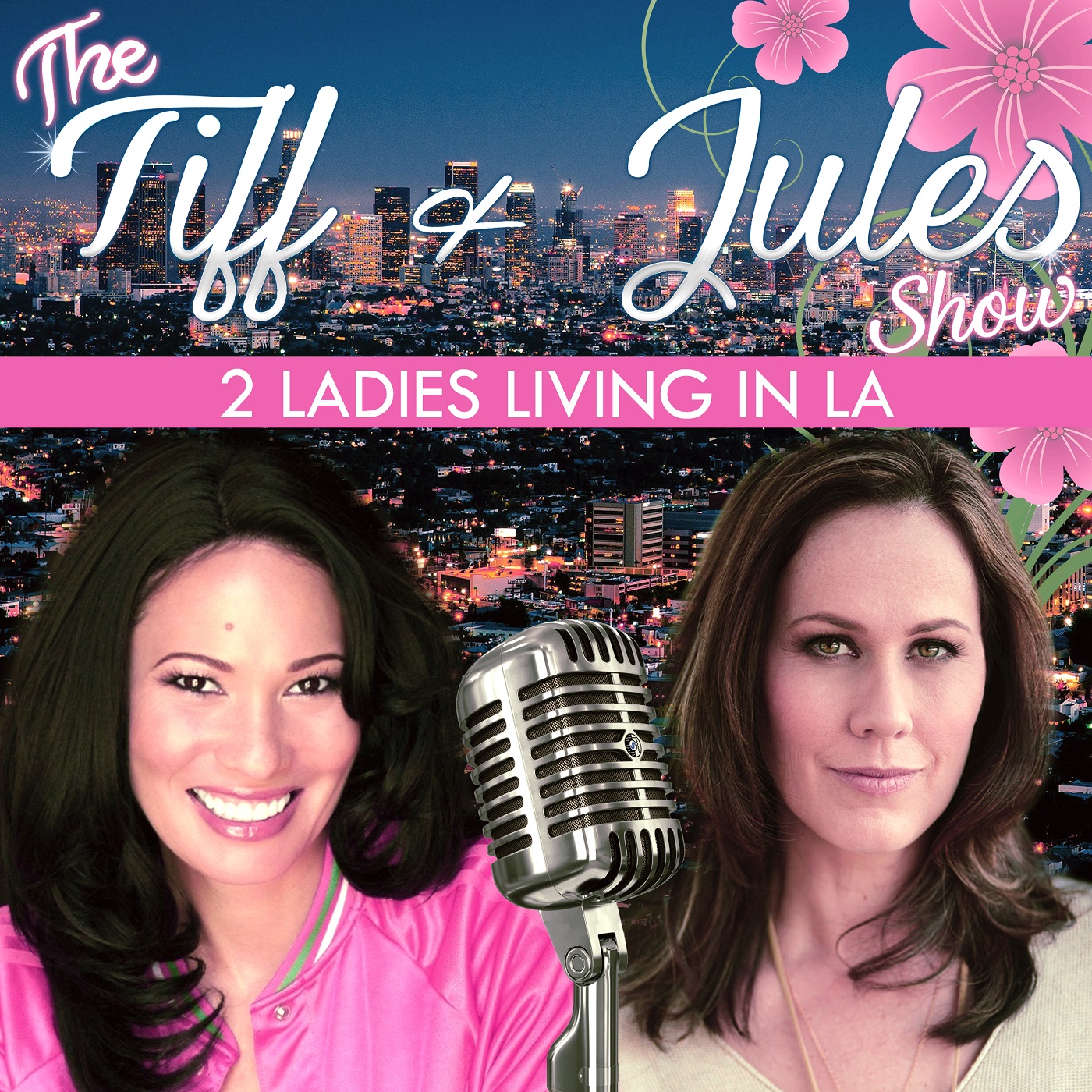 The Tiff and Jules Show - #1, The Making of a Podcast, Hollywood Life, Laughs, Dating, Acting Life, and more.