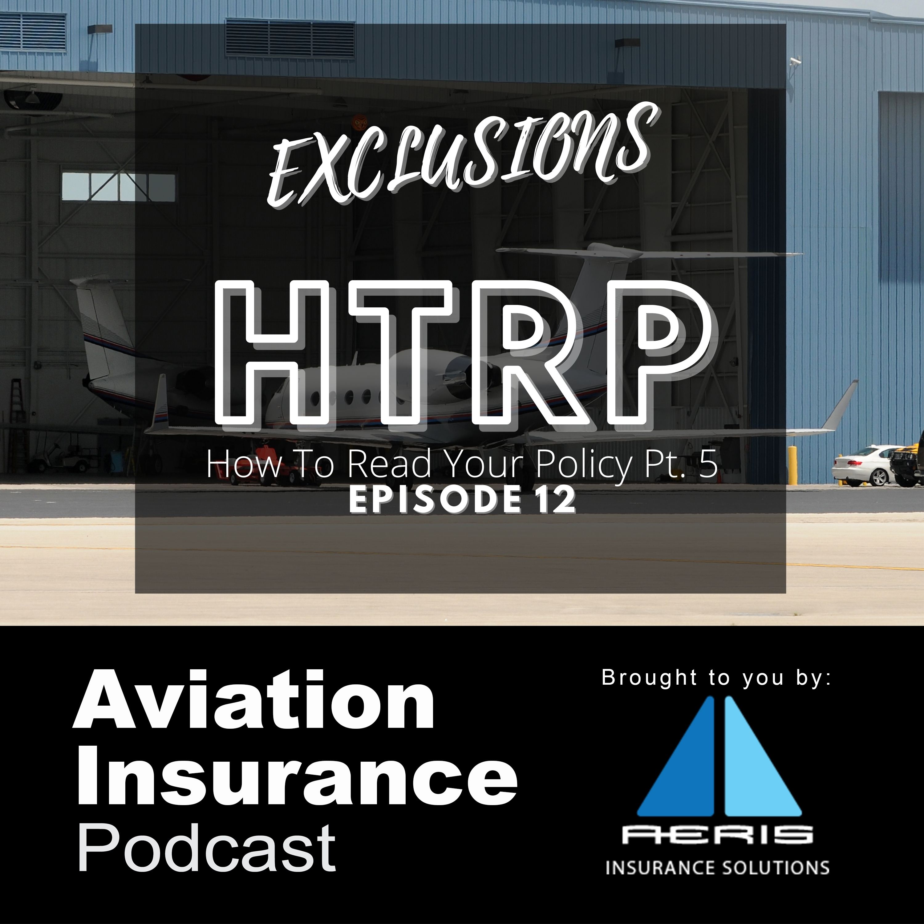 Episode 12: How To Read Your Policy Pt. V - Exclusions