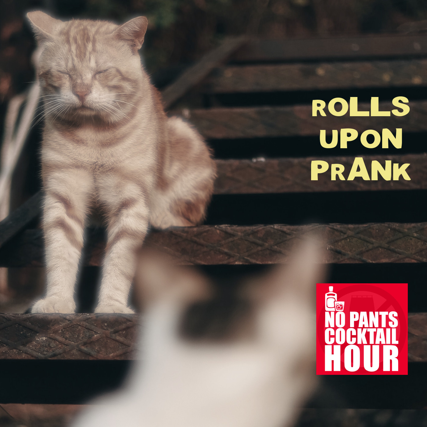 The No Pants Cocktail Hour Episode 42: Rolls Upon Prank