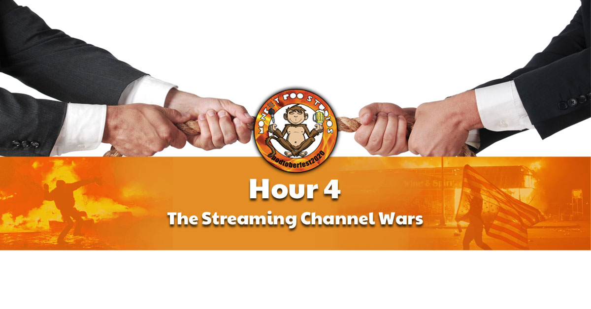 Hour 4 of Podtoberfest-The Streaming Wars