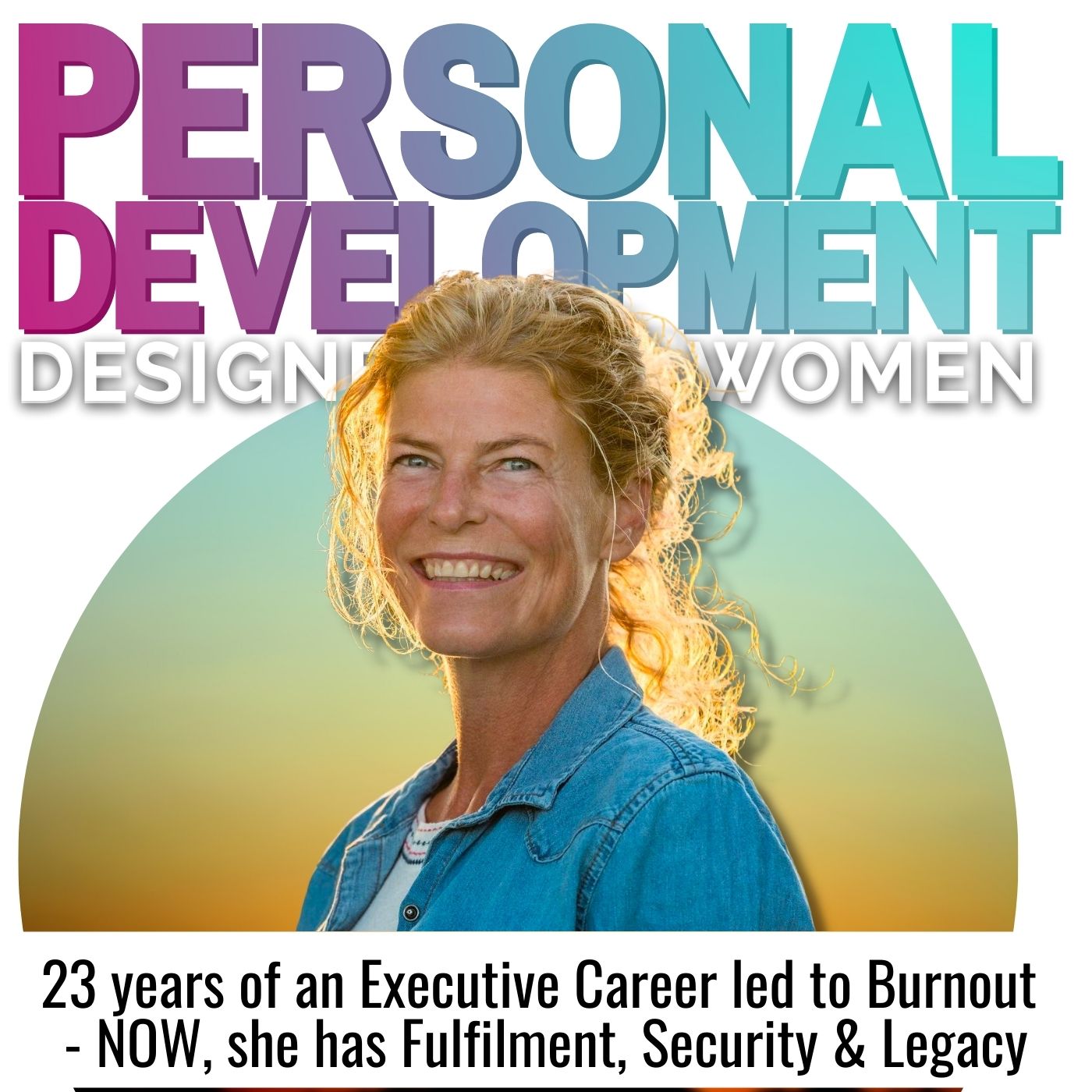 23 years of Executive Employment led to Burnout.... NOW, she has Fulfilment, Security and Legacy