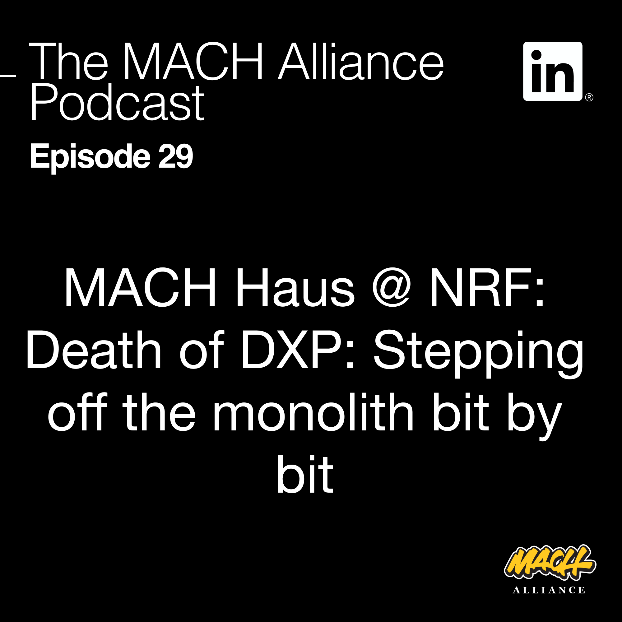 MACH Haus @ NRF: Death of DXP: Stepping off the monolith bit by bit