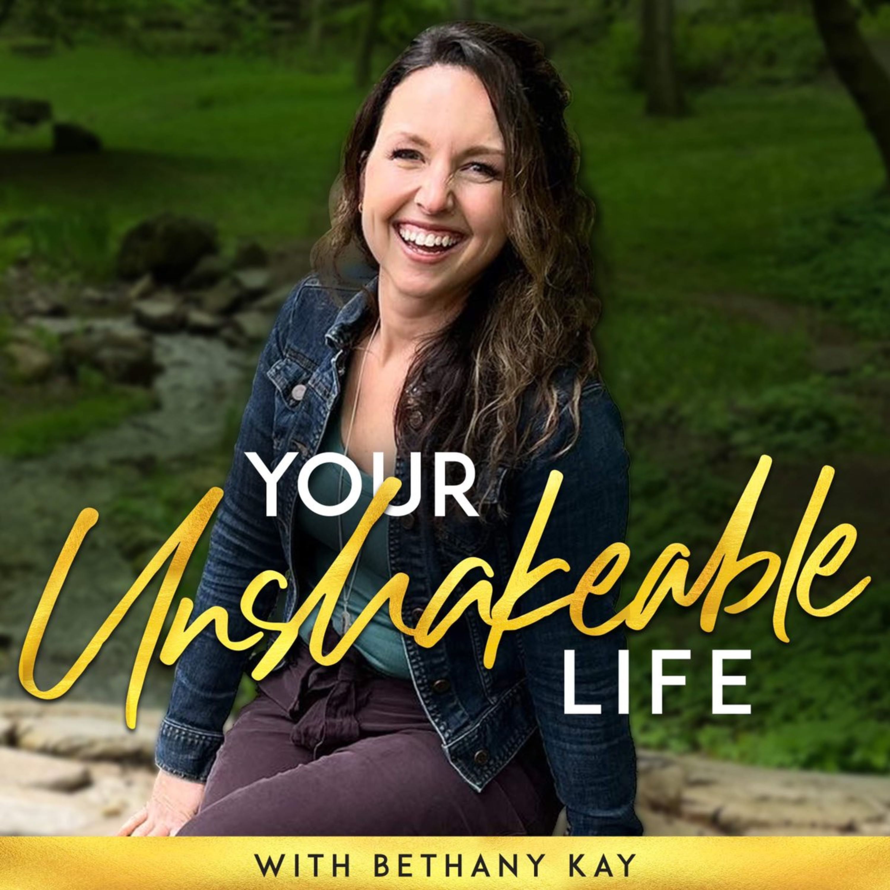 Your Unshakeable Life with Bethany Kay