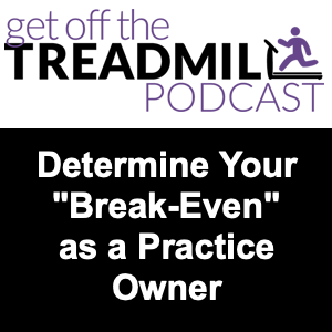 How to Determine Your "Break-Even" as a Dental Practice Owner with Wes Read