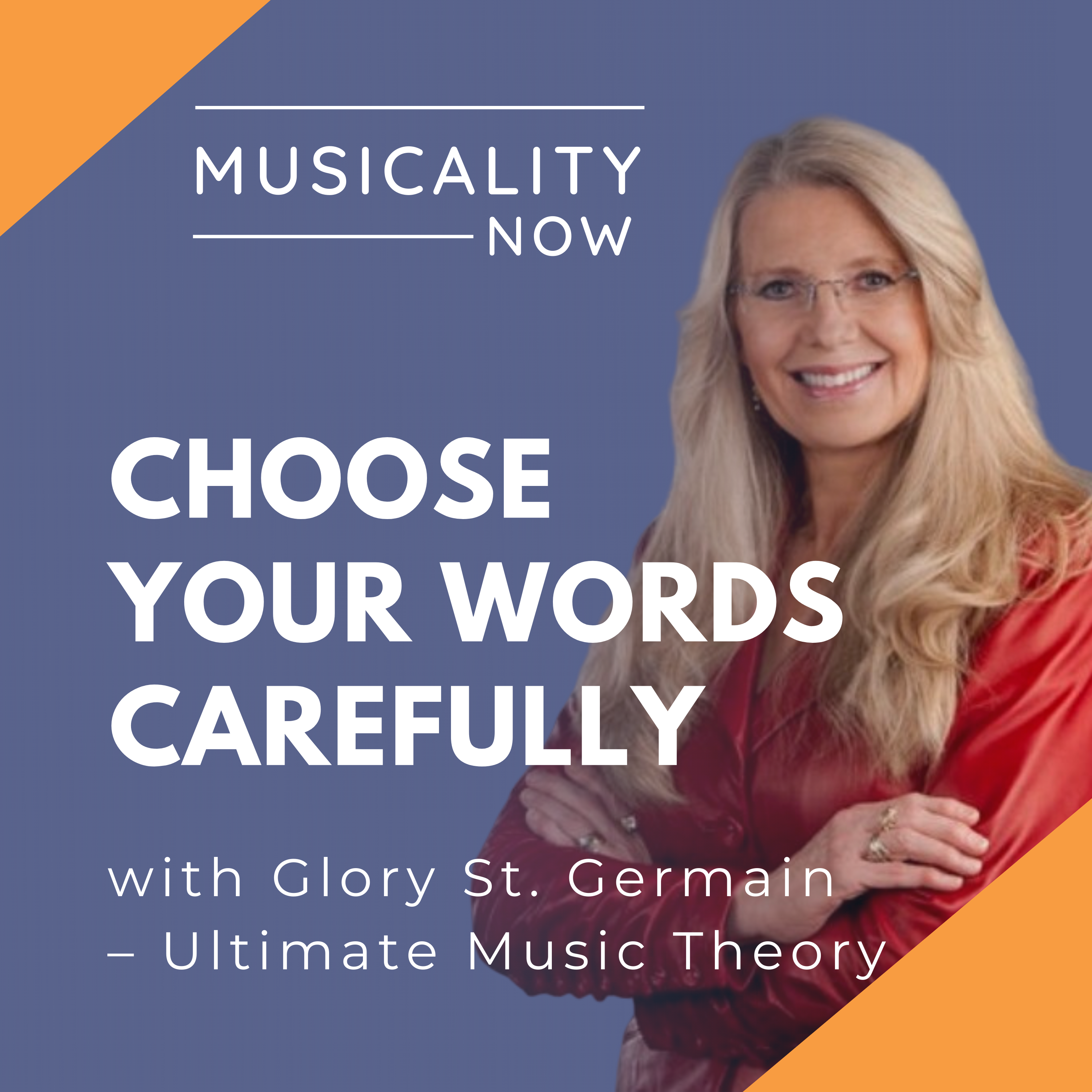 226: Choose Your Words Carefully, with Glory St. Germain (Ultimate Music Theory)