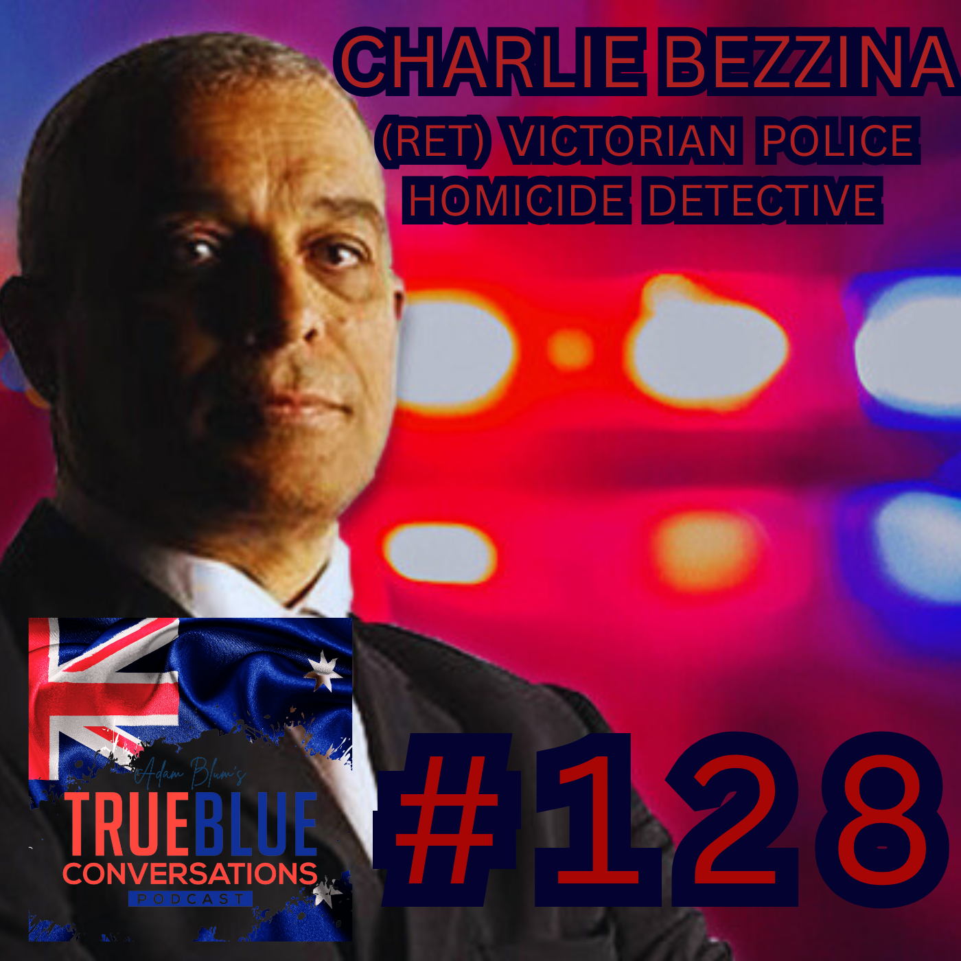 True Blue Conversations - Charlie Bezzina Ret. Veteran Police Homicide Detective