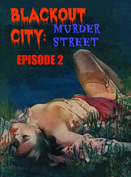 BLACKOUT CITY: Murder Street, Ep 2