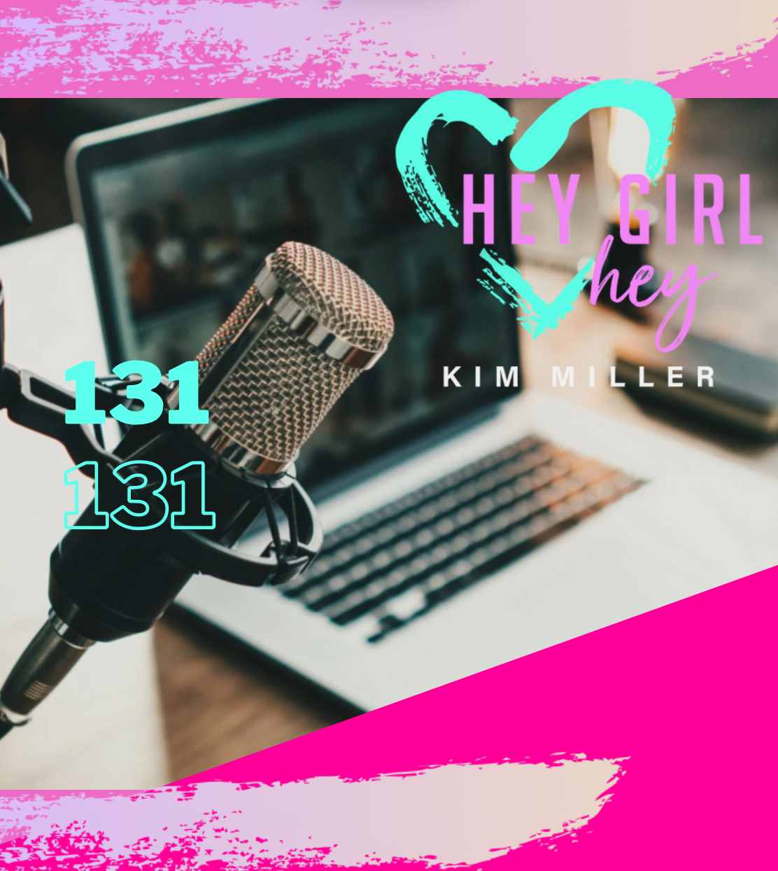 Hey Girl Hey Podcast  #131
