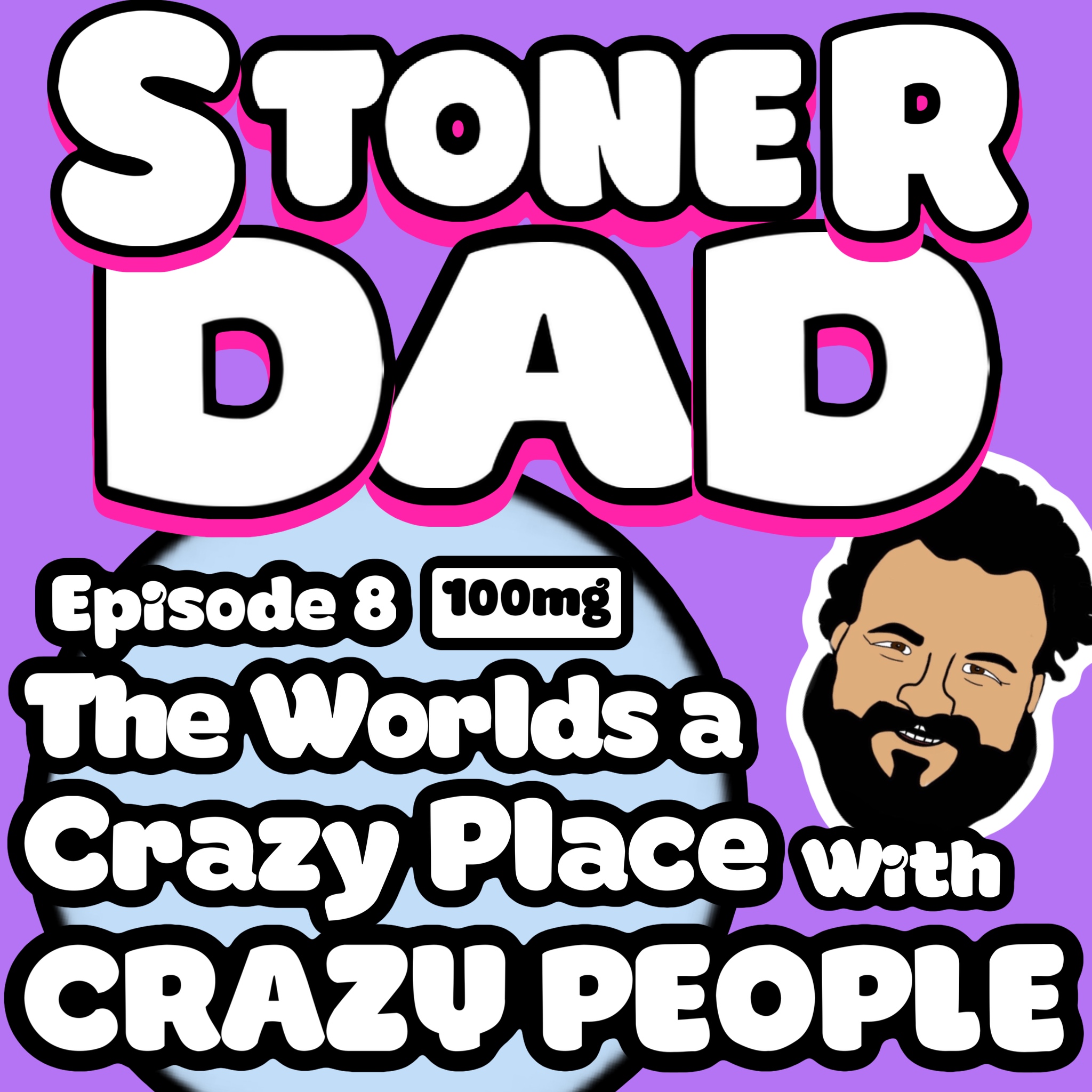 Episode 8 - The World's a Crazy Place with Crazy People