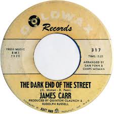James Carr-Dark End Of The Street - Time Warp Song of the Day James Carr-Dark End Of The Street - Time Warp Song of the Day