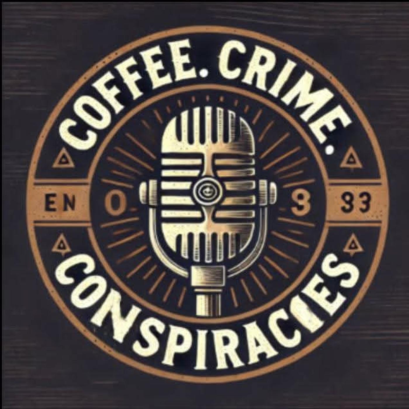 Coffee, Crime and Conspiracies
