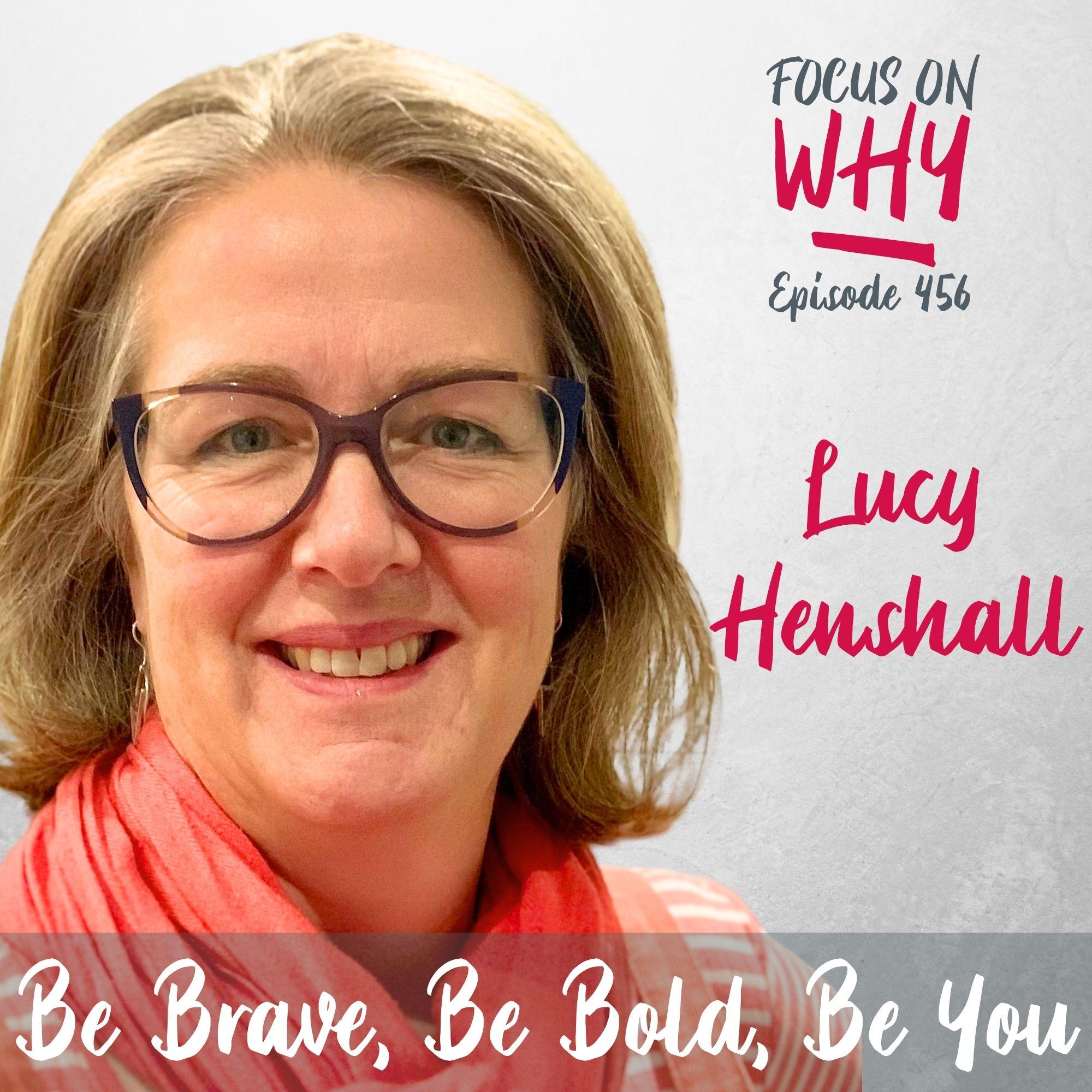 456 Be Brave, Be Bold, Be You with Lucy Henshall