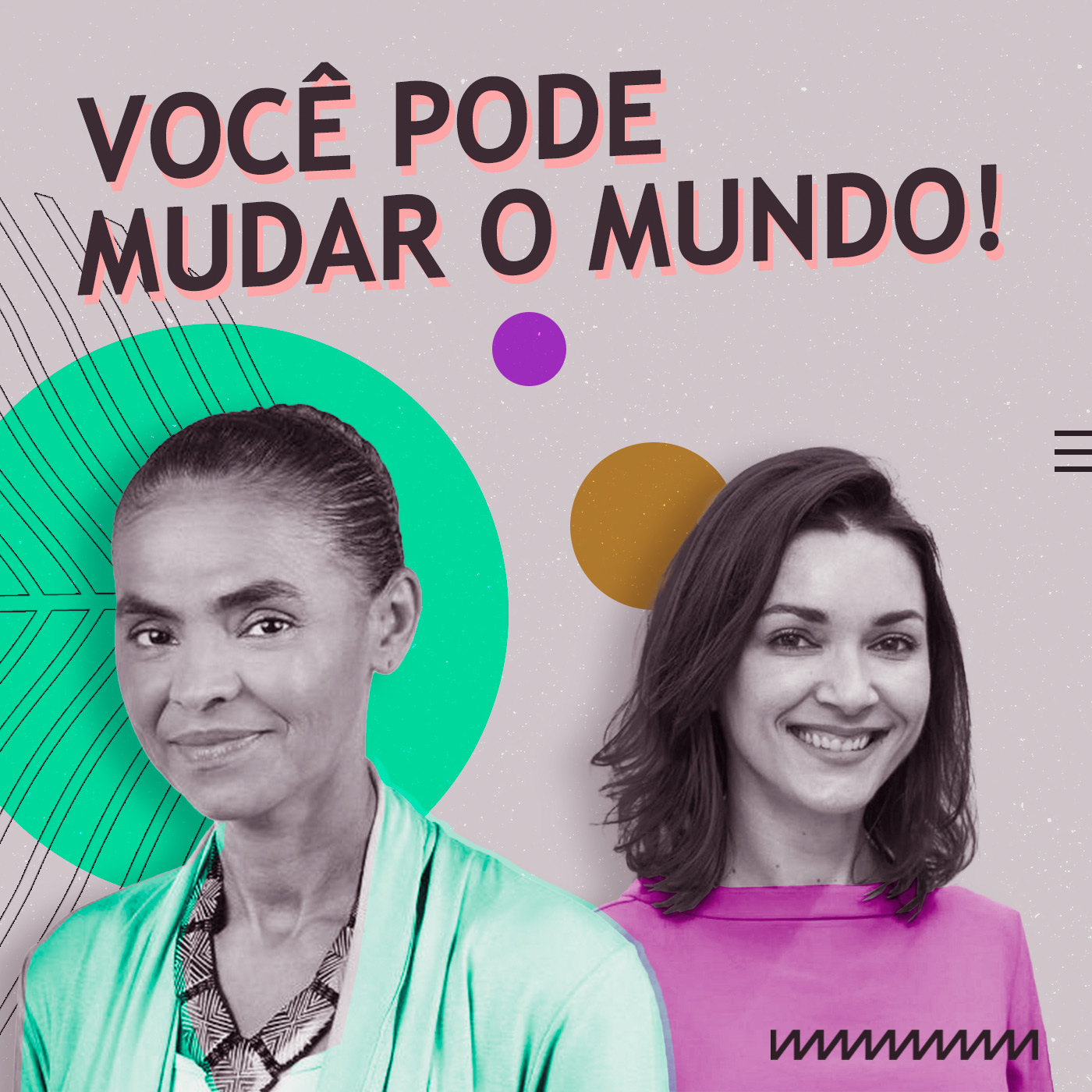 Você pode mudar o mundo!