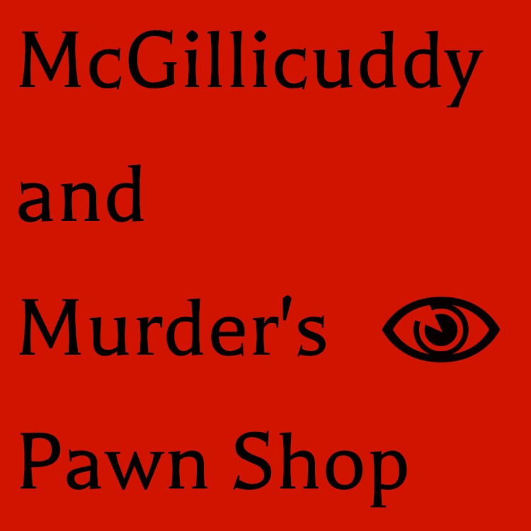 Prisoners of the Estate Room, Season 2, Episode 10 of McGillicuddy and Murder's Pawn Shop