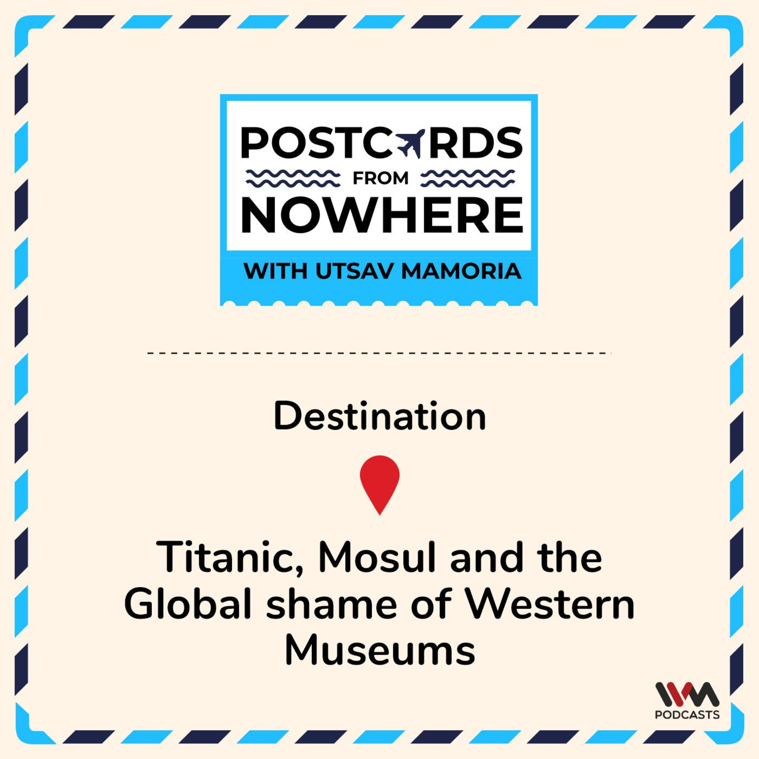 Titanic, Mosul and the Global shame of Western Museums