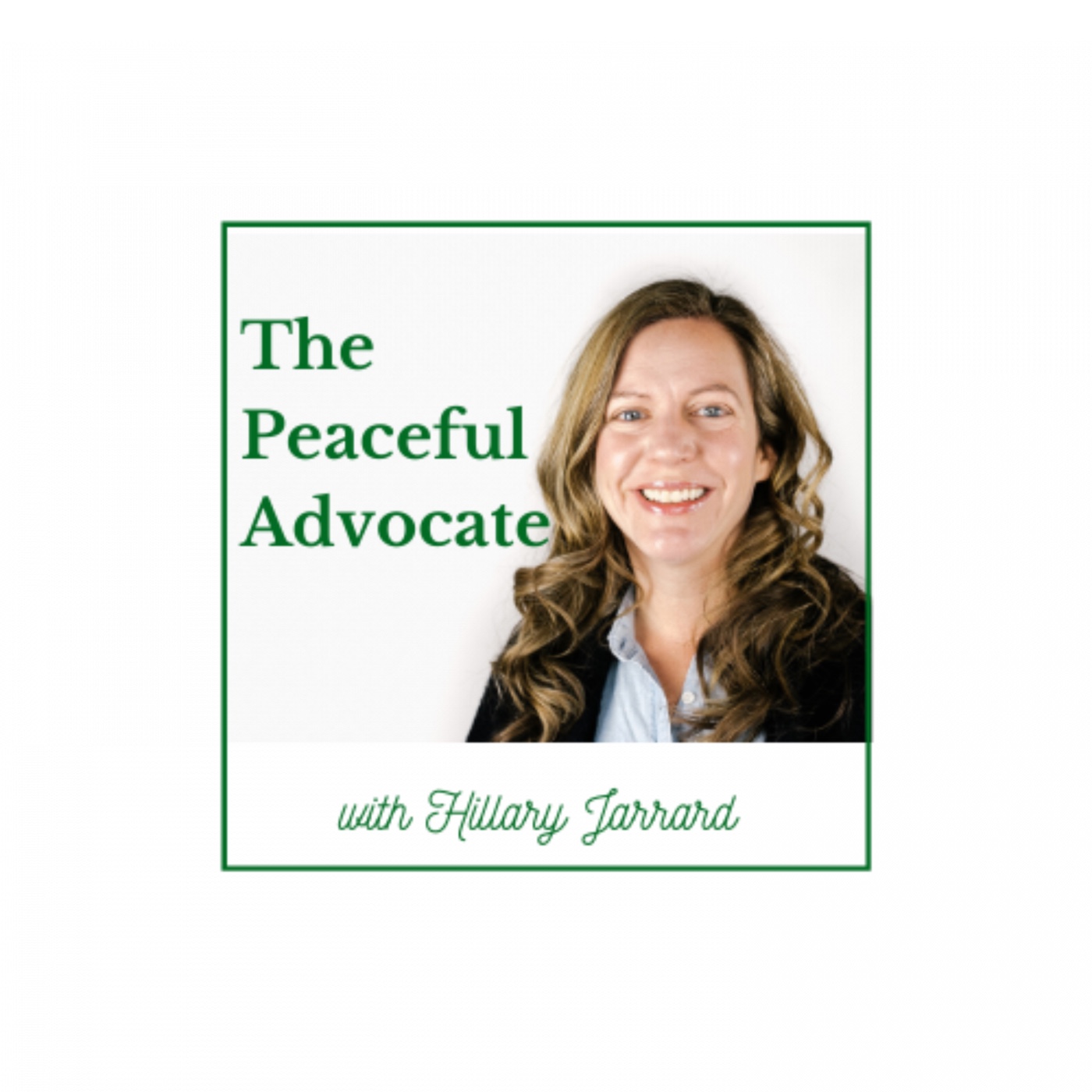The Peaceful Advocate with Hillary Jarrard