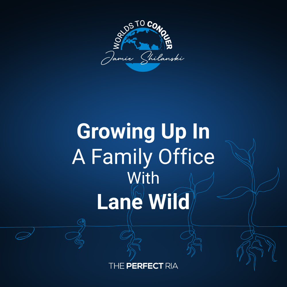 Worlds to Conquer - Growing Up In A Family Office With Lane Wild