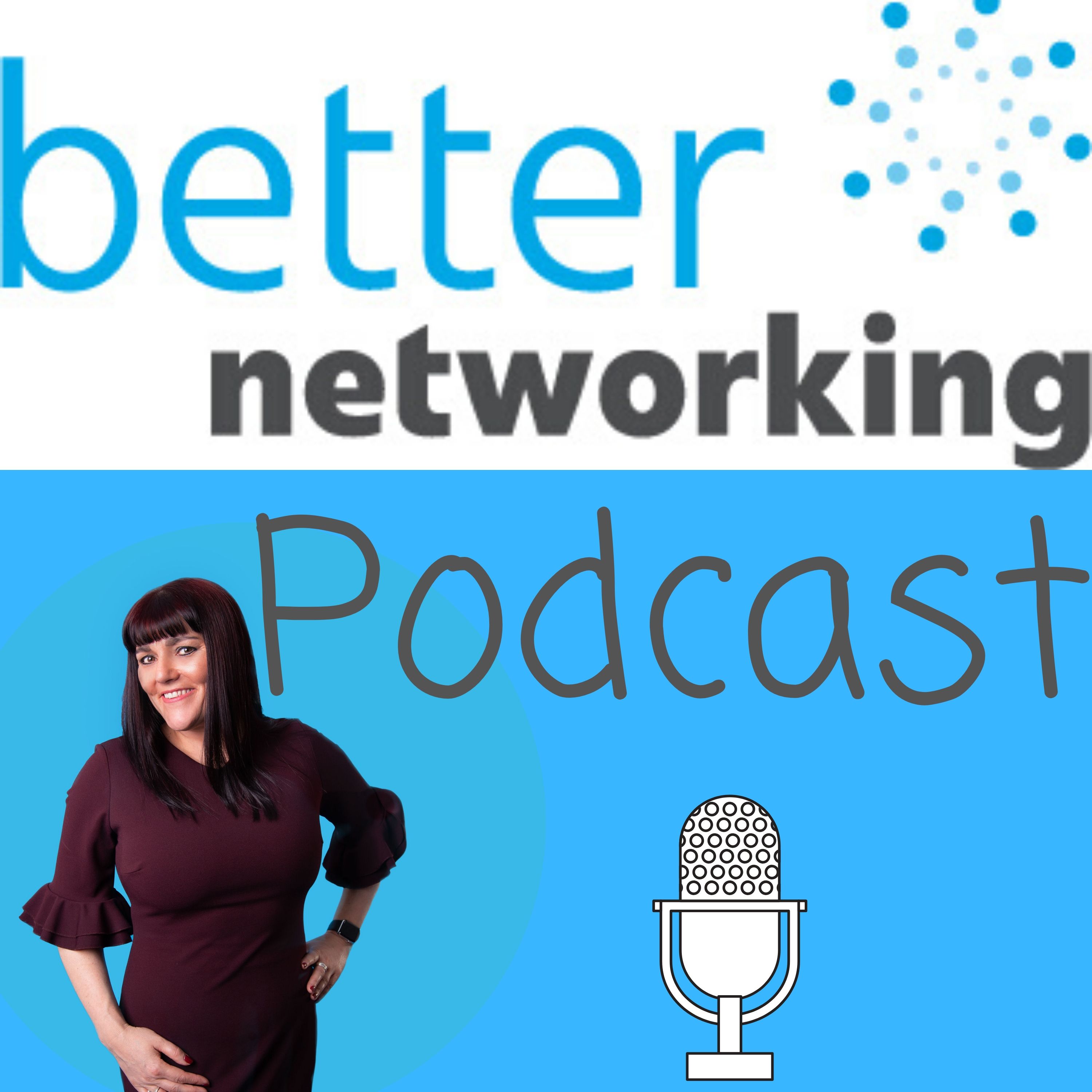Welcome To The Better Networking Podcast