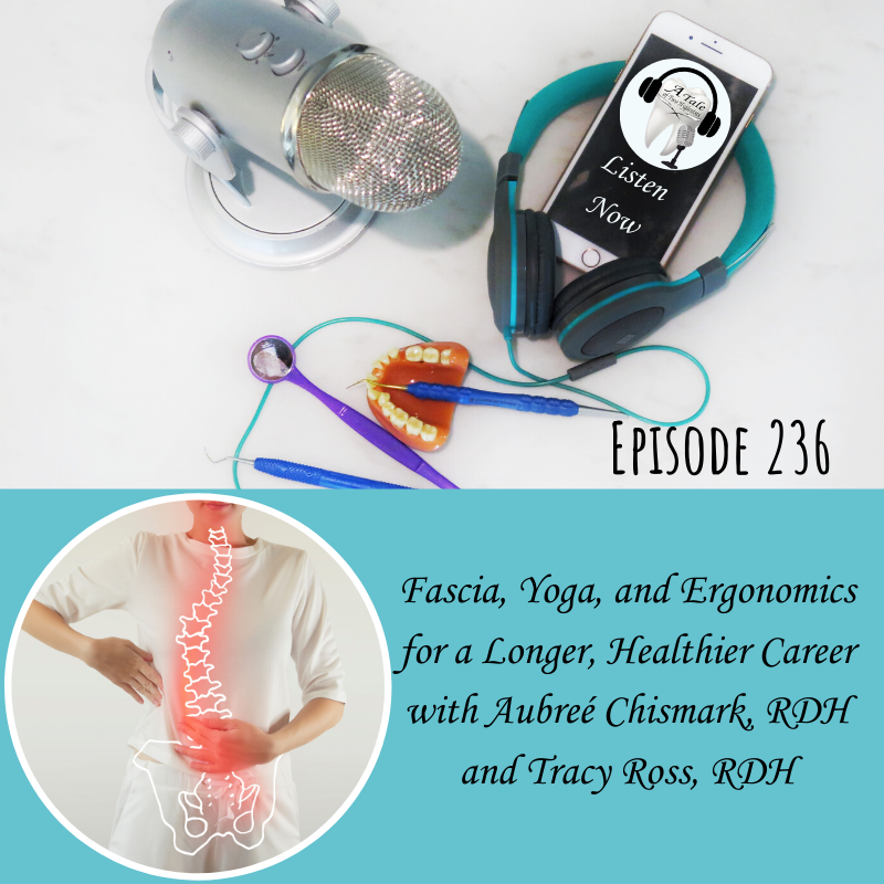 Fascia And Ergonomics For A Healthier Career With Aubreé Chismark, RDH and Tracy Ross, RDH