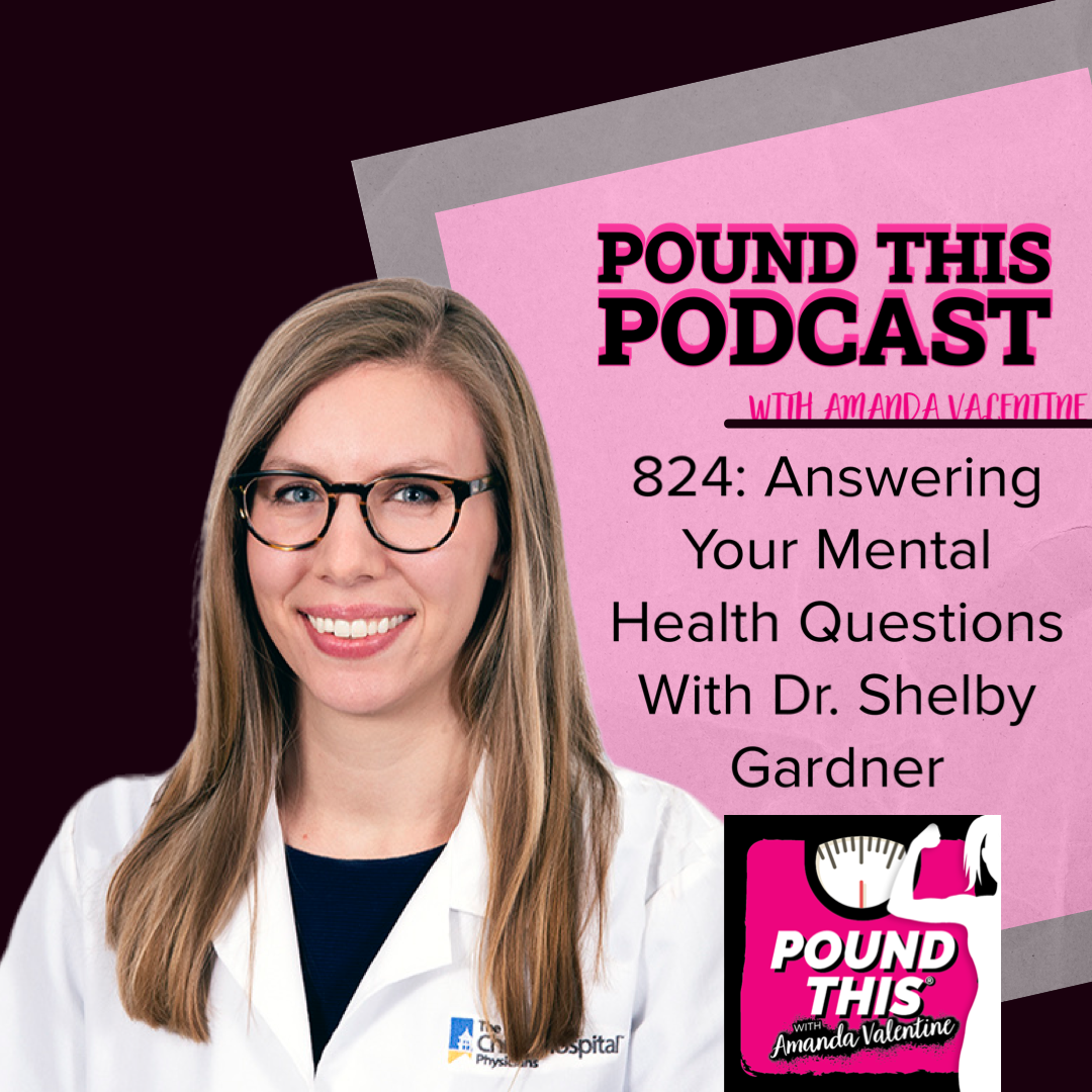 824: Answering Your Mental Health Questions With Dr. Shelby Gardner