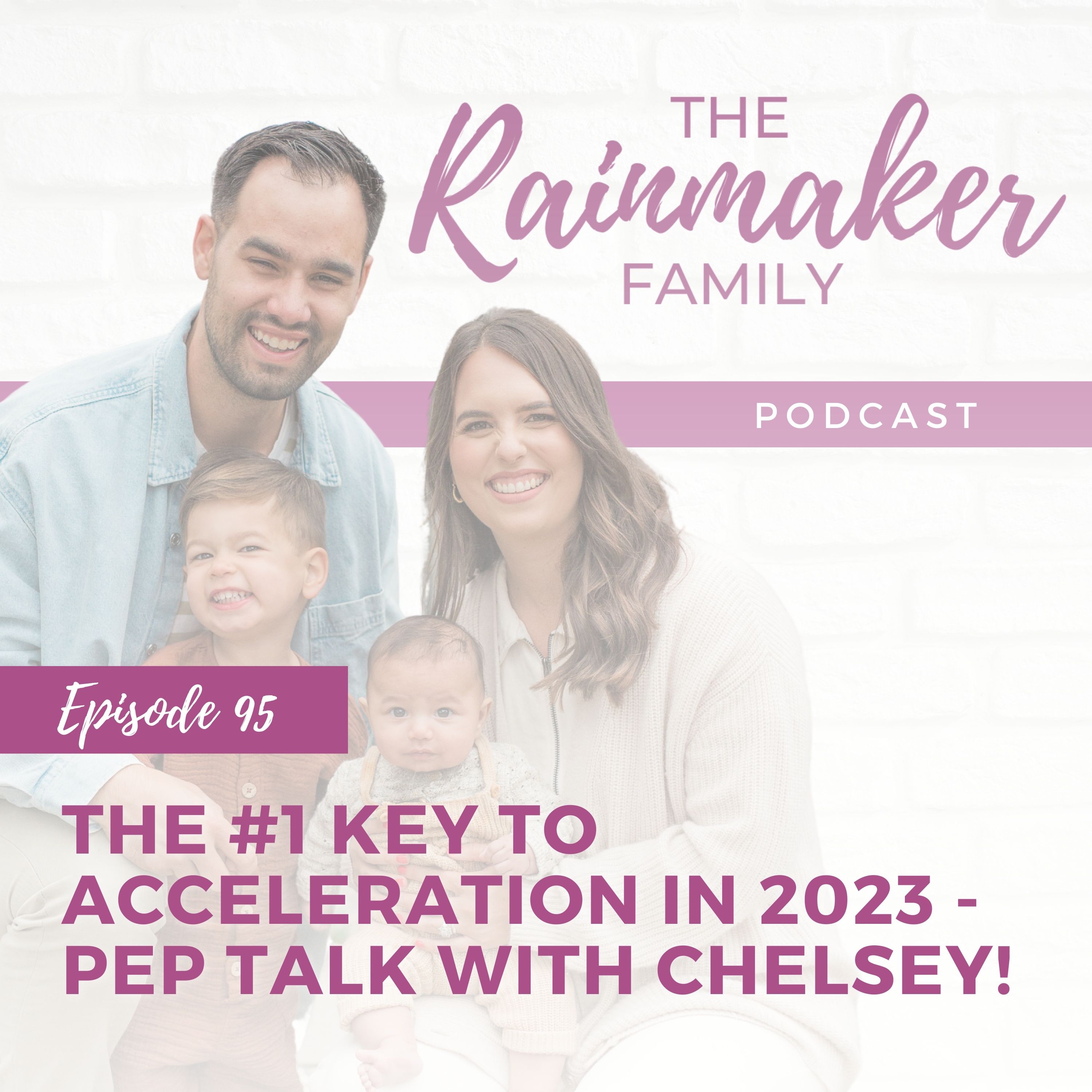 95. The #1 Key To Acceleration In 2023 - Pep Talk with Chelsey!