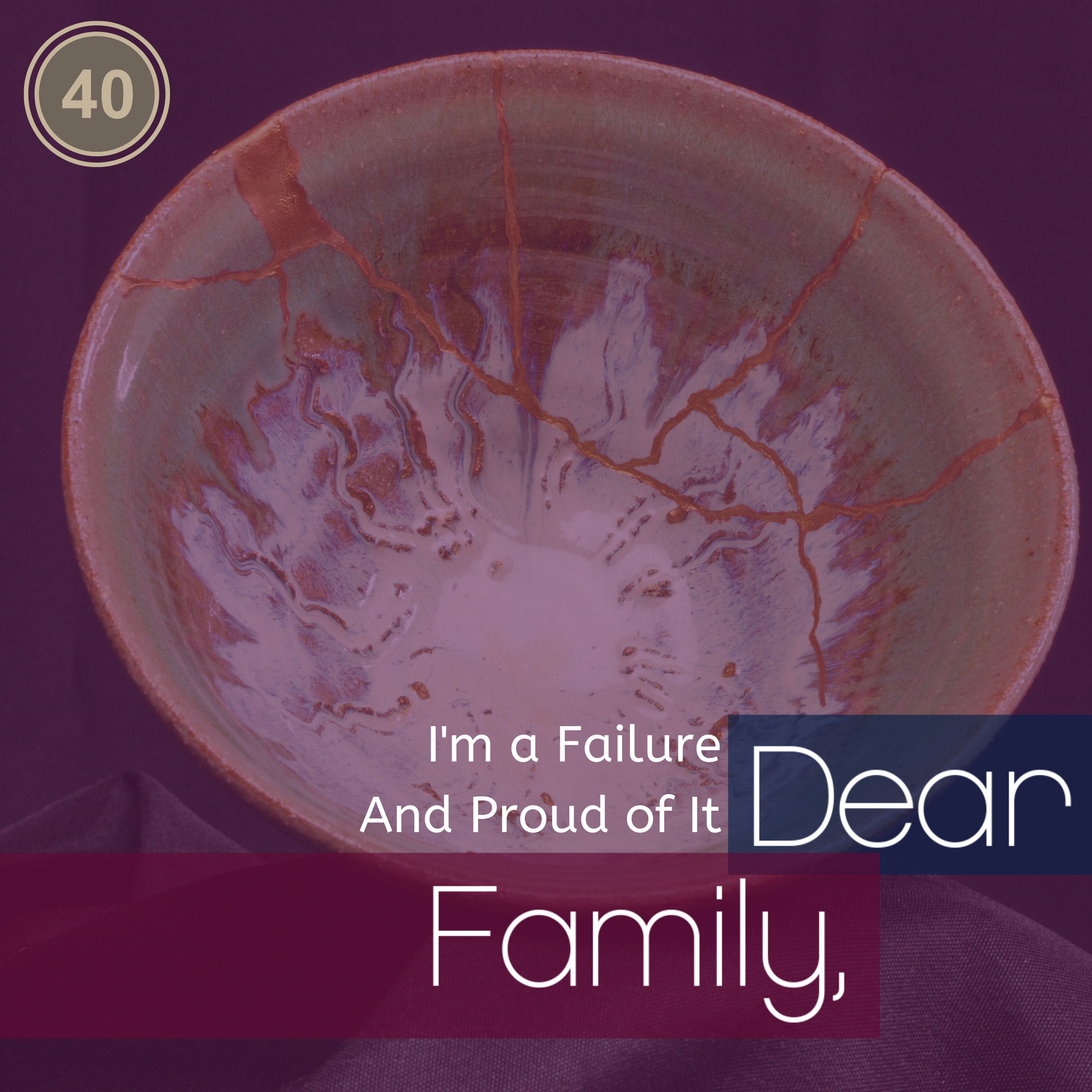 I’m a Failure and Proud of It- And Why #40 is so Meaningful!