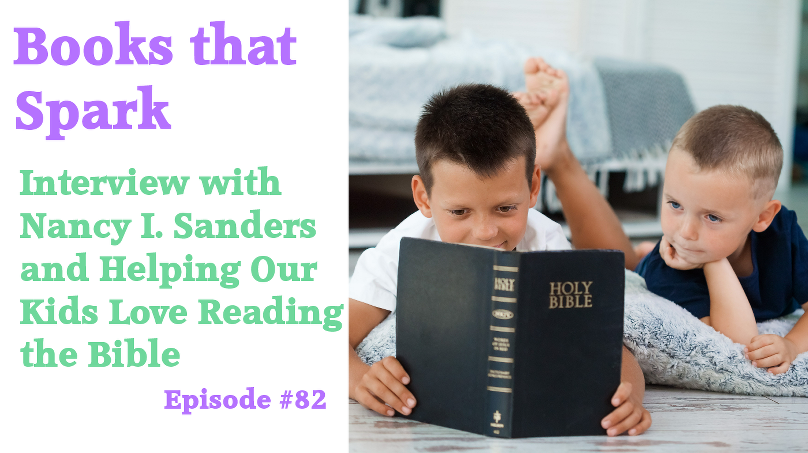 Episode 82-Interview with Nancy I. Sanders and Helping Our Children Fall in Love with Reading Their Bibles