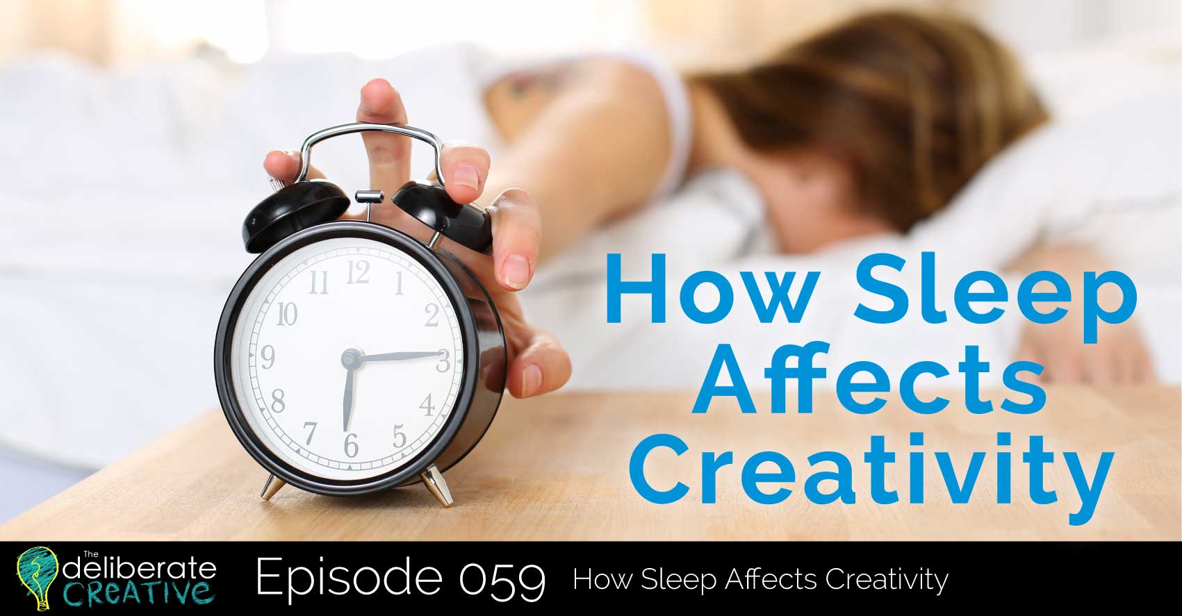Episode 59: How Sleep Affects Creativity