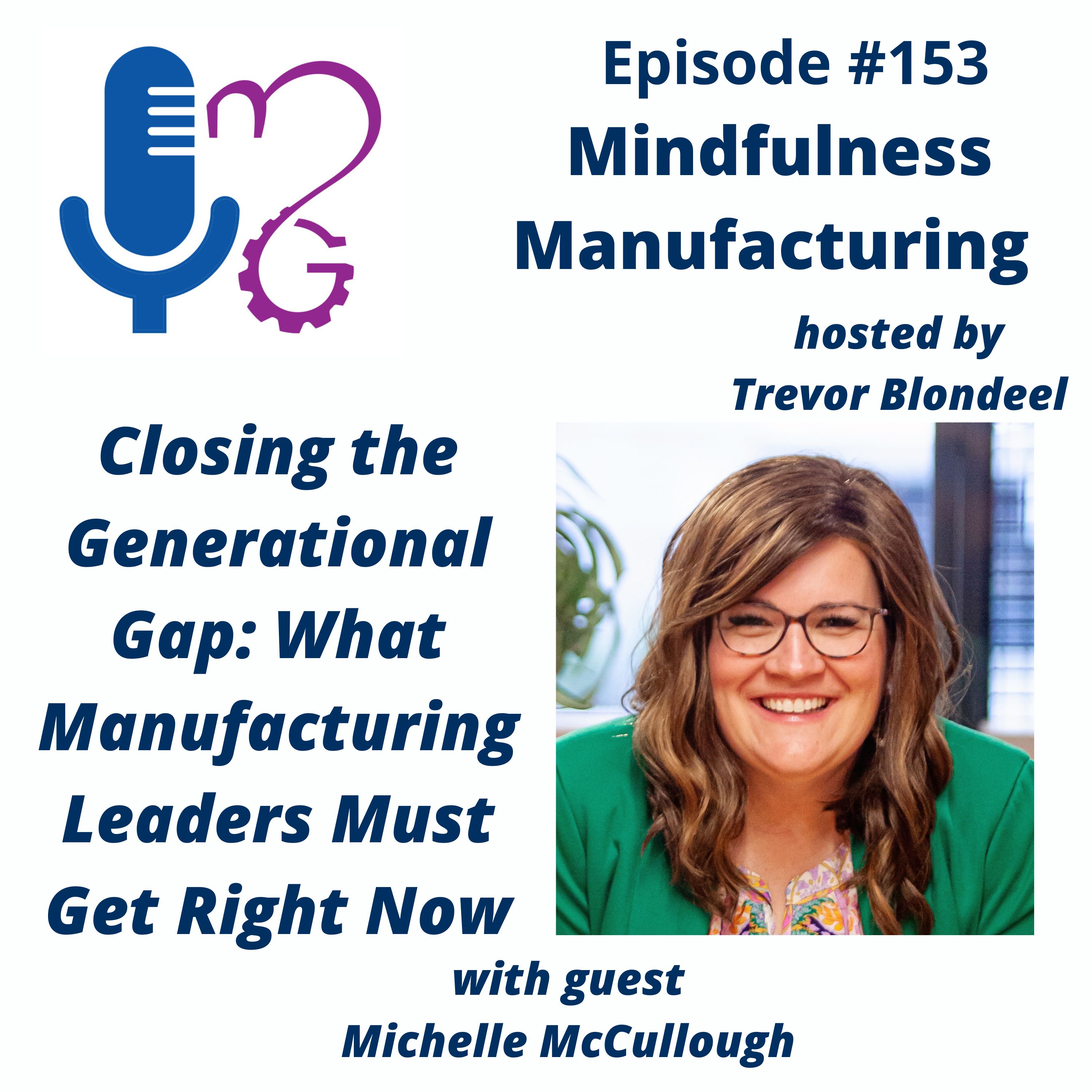 153 Closing the Generational Gap: What Manufacturing Leaders Must Get Right Now with Michelle McCullough