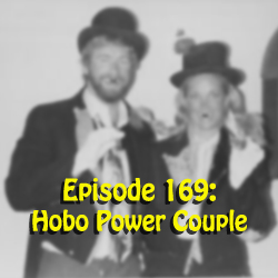 Episode 169: Hobo Power Couple