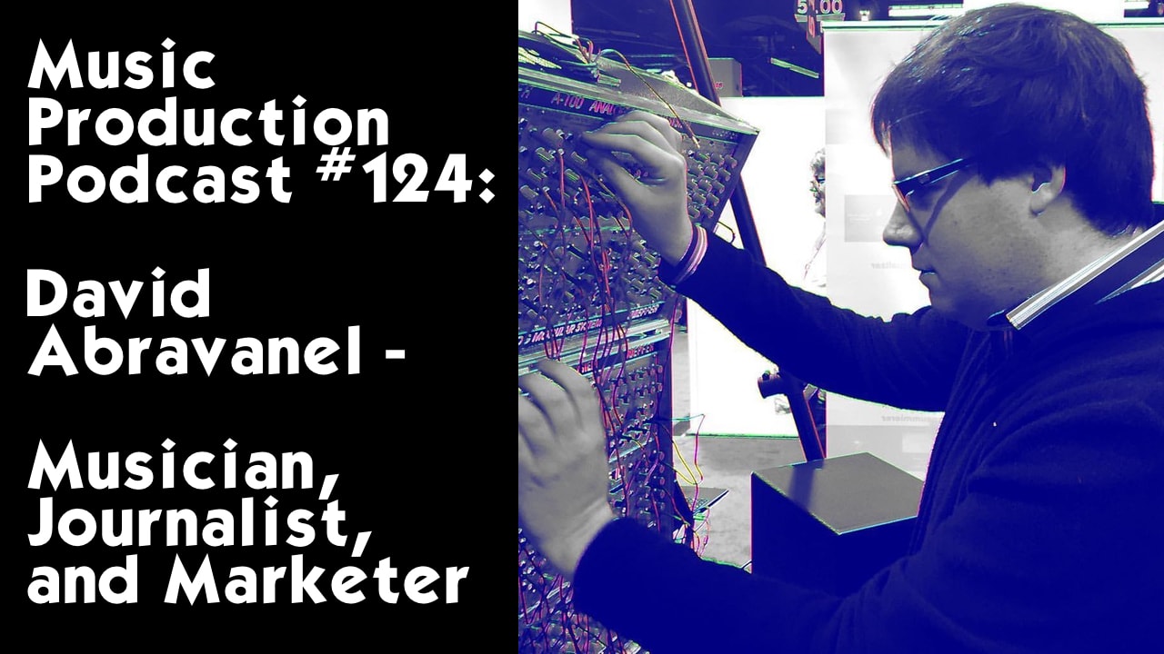 #124: David Abravanel - Musician, Journalist, Marketer