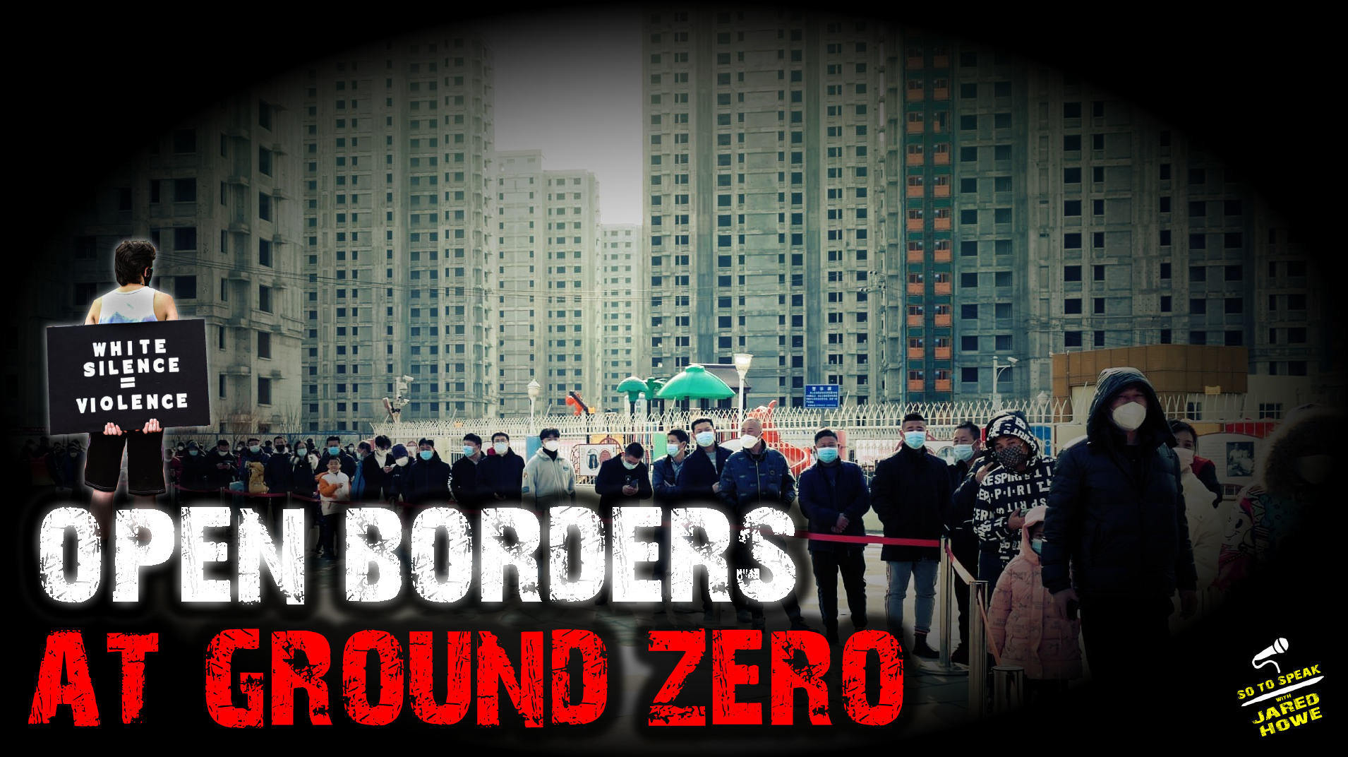 S o T o S p e a k | Ep. 947 | Open Borders at Ground Zero