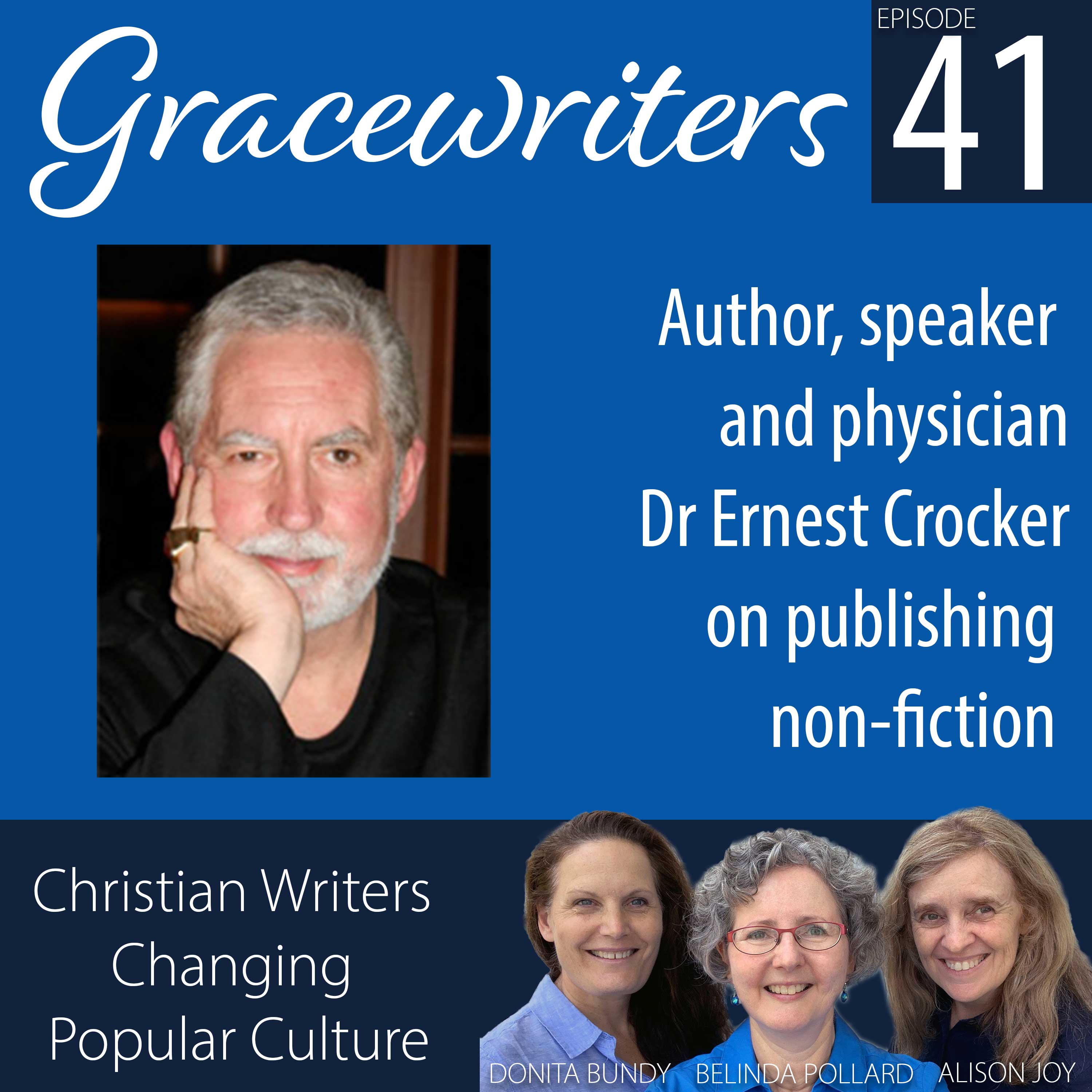 Gracewriters Podcast #41: Author, Speaker, Physician, and Photographer Dr Ernest Crocker