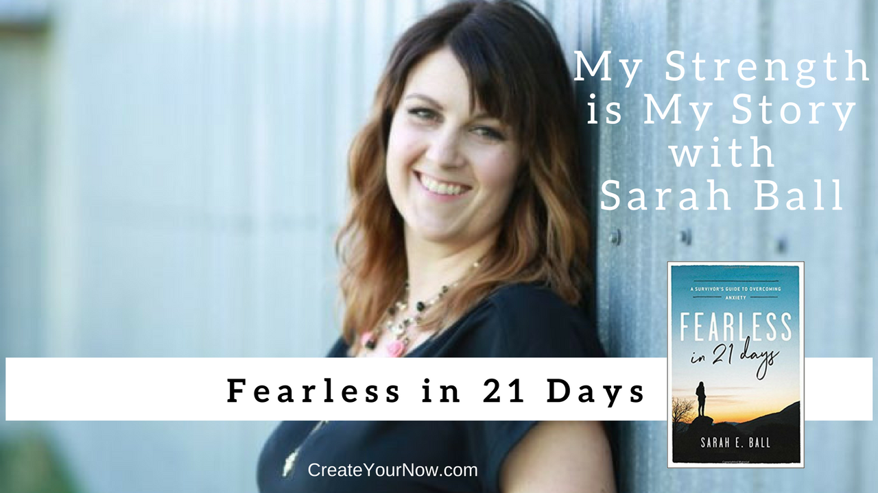1090 My Strength Is My Story with Sarah Ball, Fearless in 21 Days