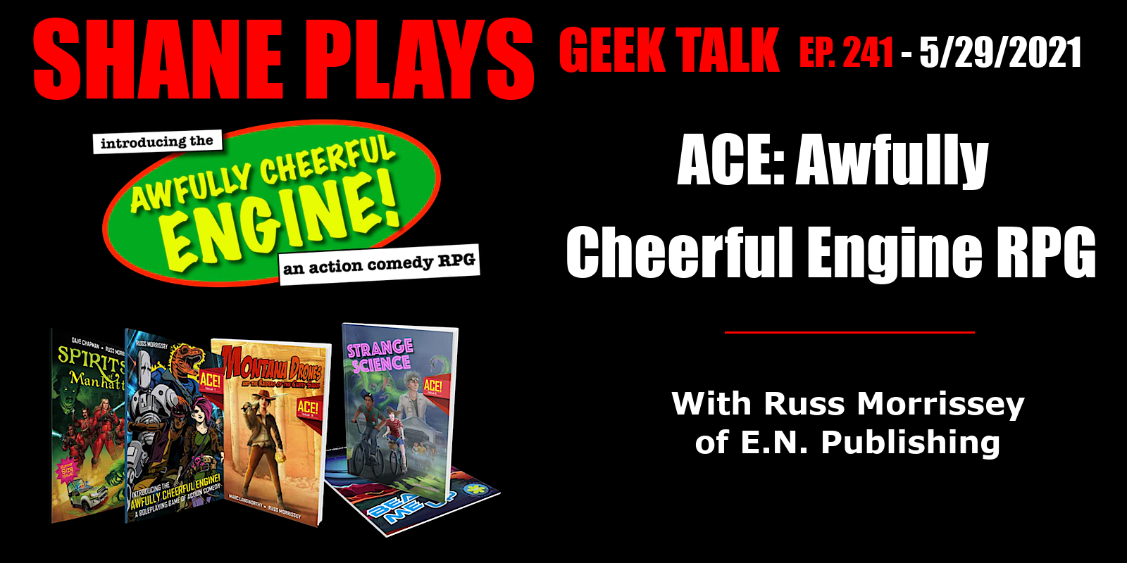 ACE: Awfully Cheerful Engine RPG with Russ Morrissey of E.N. Publishing - Episode 241 - 5-29-2021