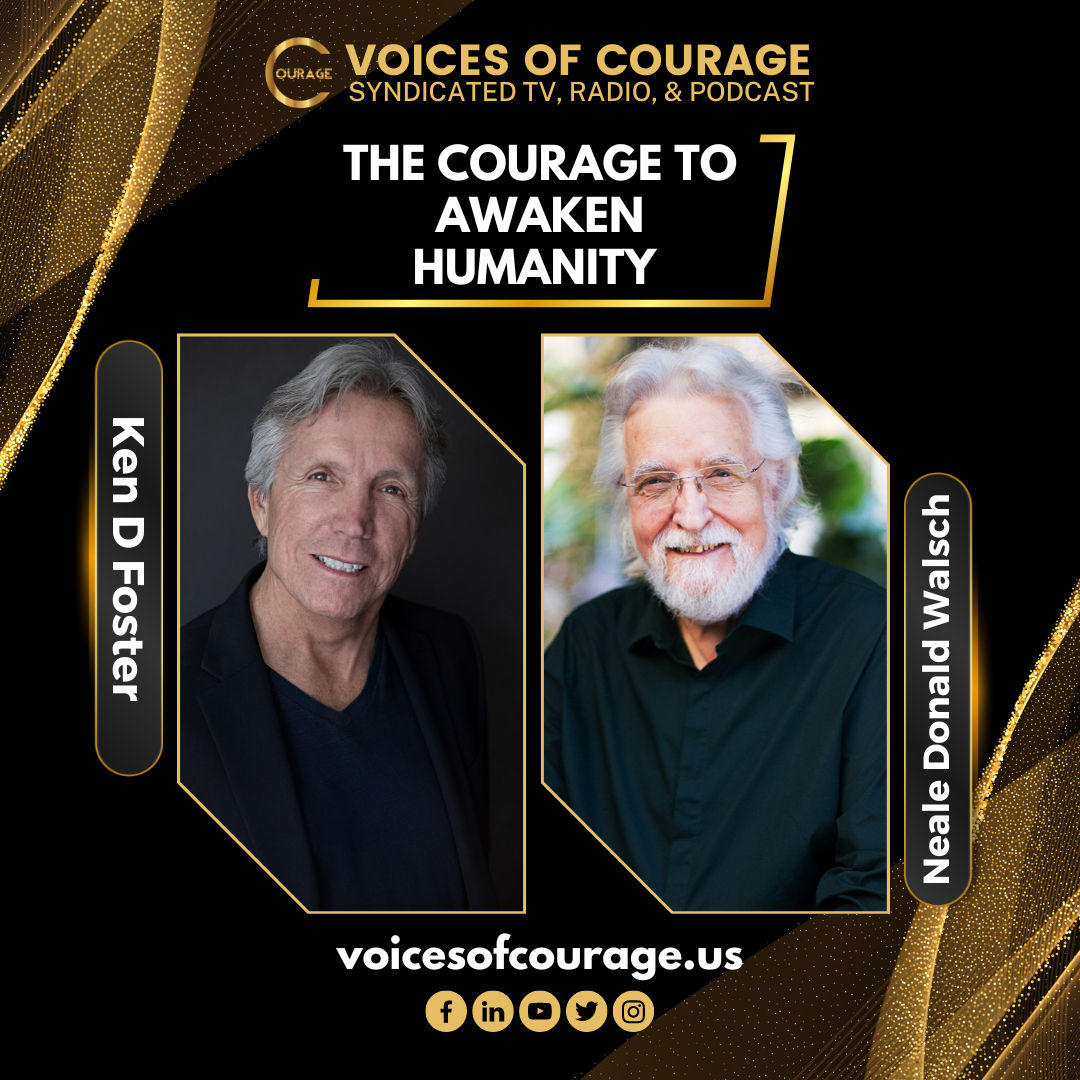 VOC 278 | The Courage to Awaken Humanity  | Neale Donald Walsch | Ken D Foster