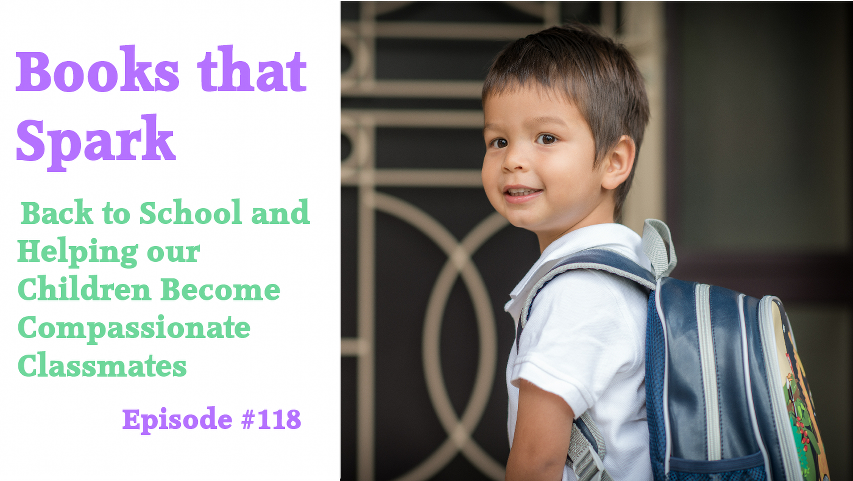 Ep 118-Back to School and Helping Our Children Be Compassionate Classmates