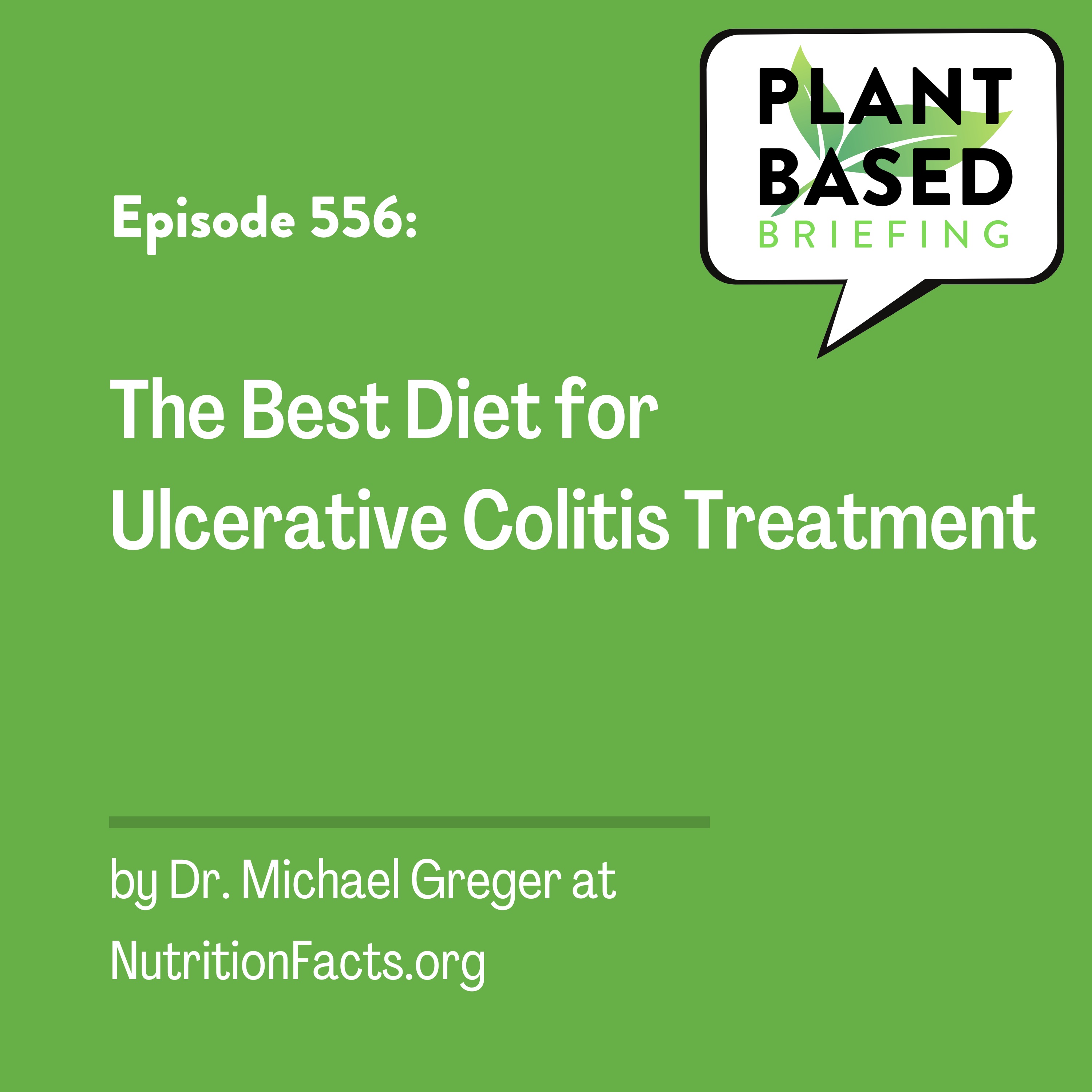 556: The Best Diet for Ulcerative Colitis Treatment by Dr. Michael Greger at NutritionFacts.org