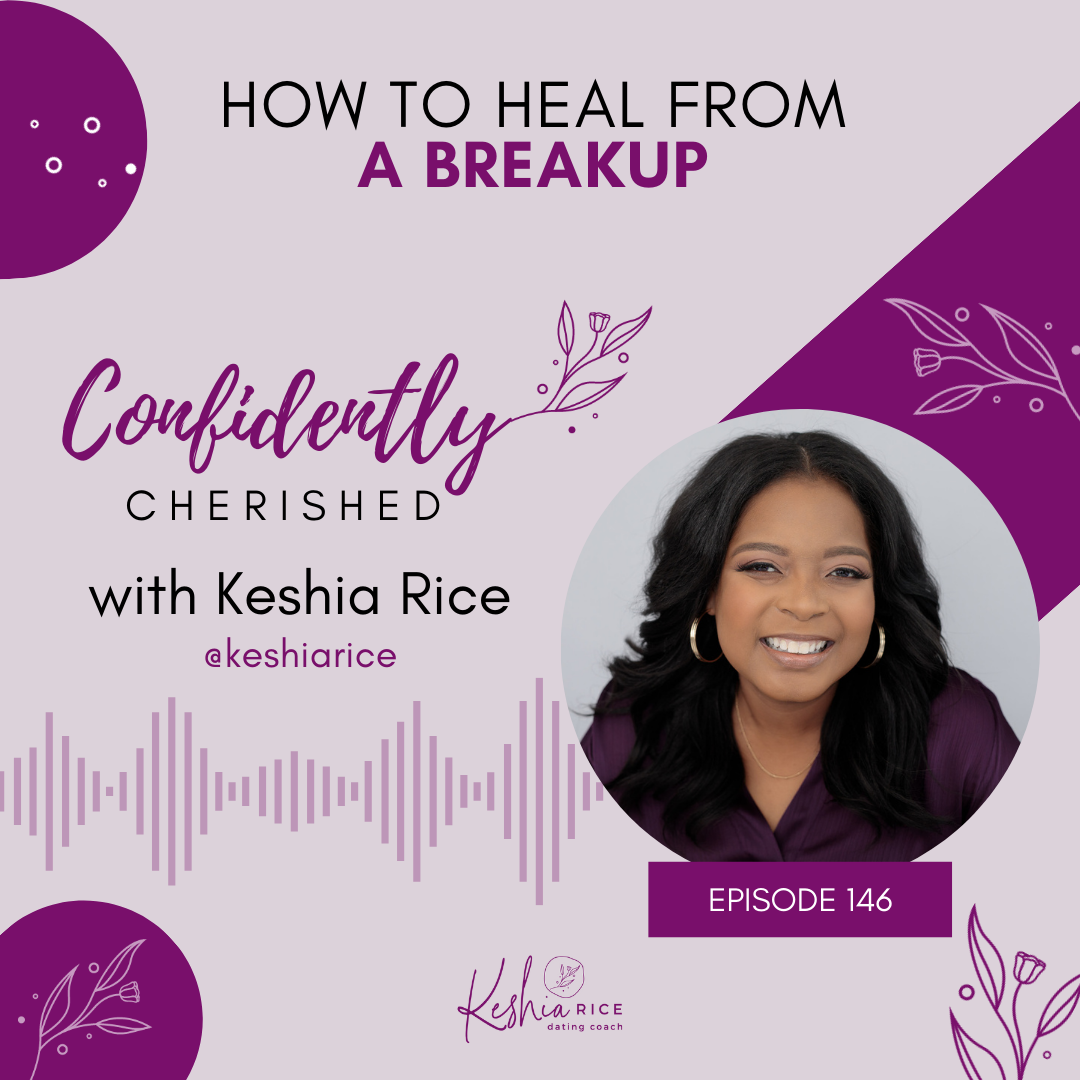Confidently Cherished Episode 146: How to Heal From a Breakup