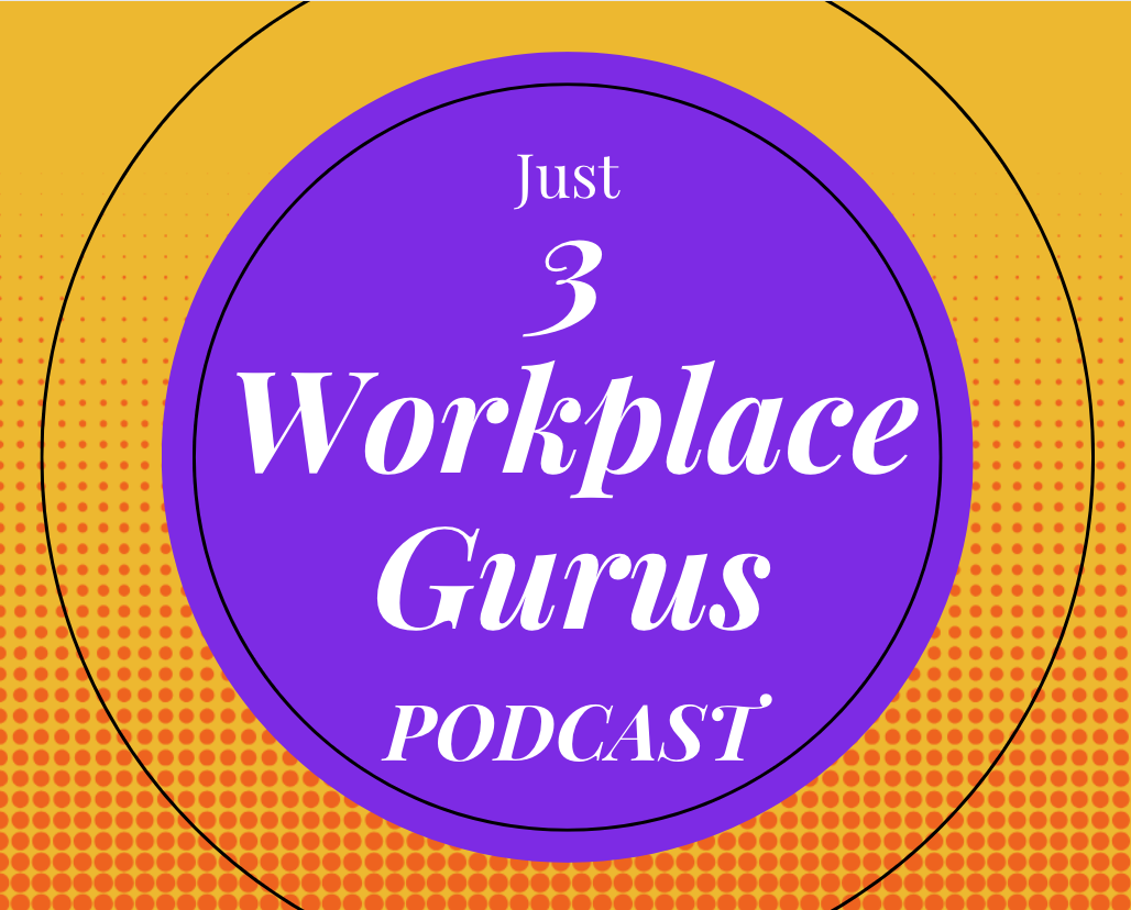Just 3 Workplace Gurus