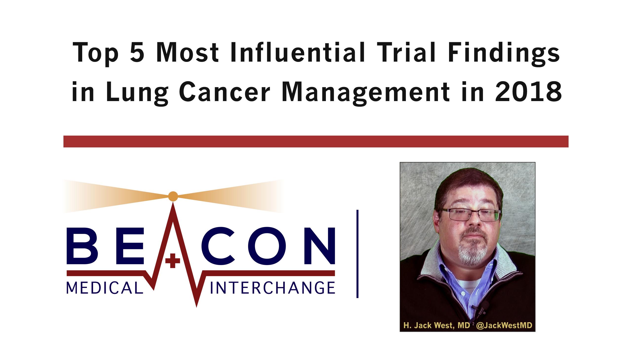 Top 5 Most Influential Trial Findings in Lung Cancer Management in 2018 (BMIC-073)