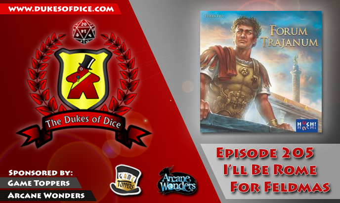 Dukes of Dice - Ep. 205 - I'll Be Rome for Feld-mas