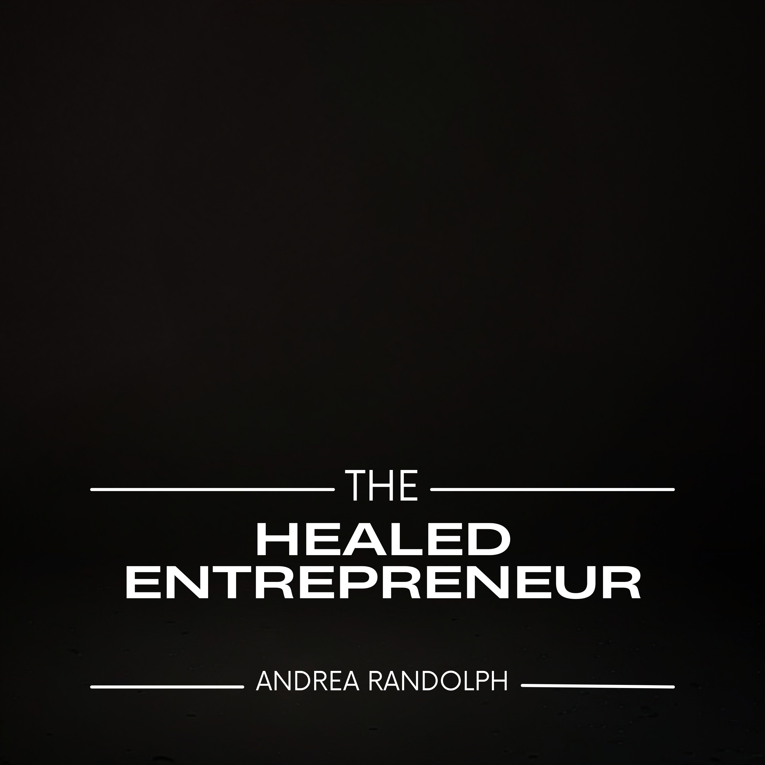 The Healed Entrepreneur