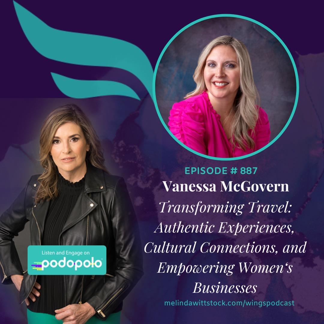 Transforming Travel: Entrepreneur Vanessa McGovern on Authentic Experiences, Cultural Connections and Empowering Women’s Businesses