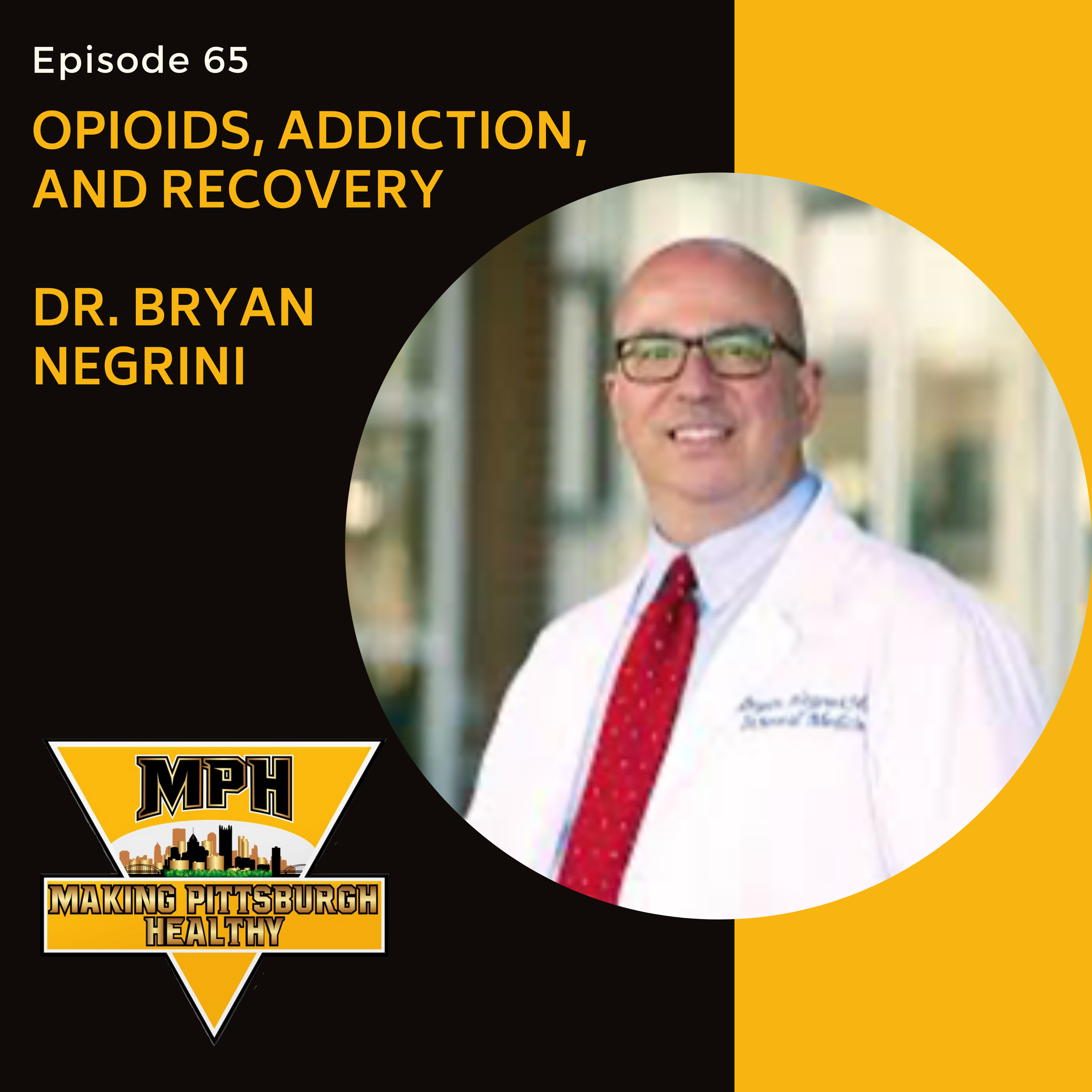 #65 Opioids, Addiction, and Recovery: Dr. Bryan Negrini